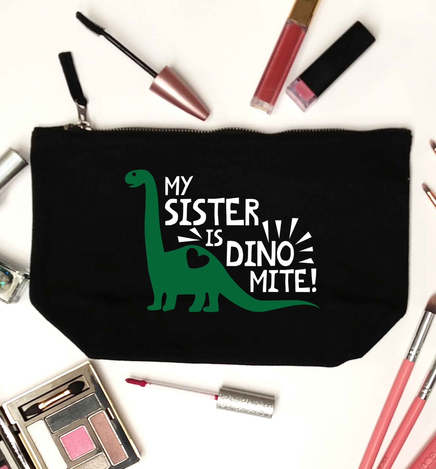 My sister is dinomite! black makeup bag