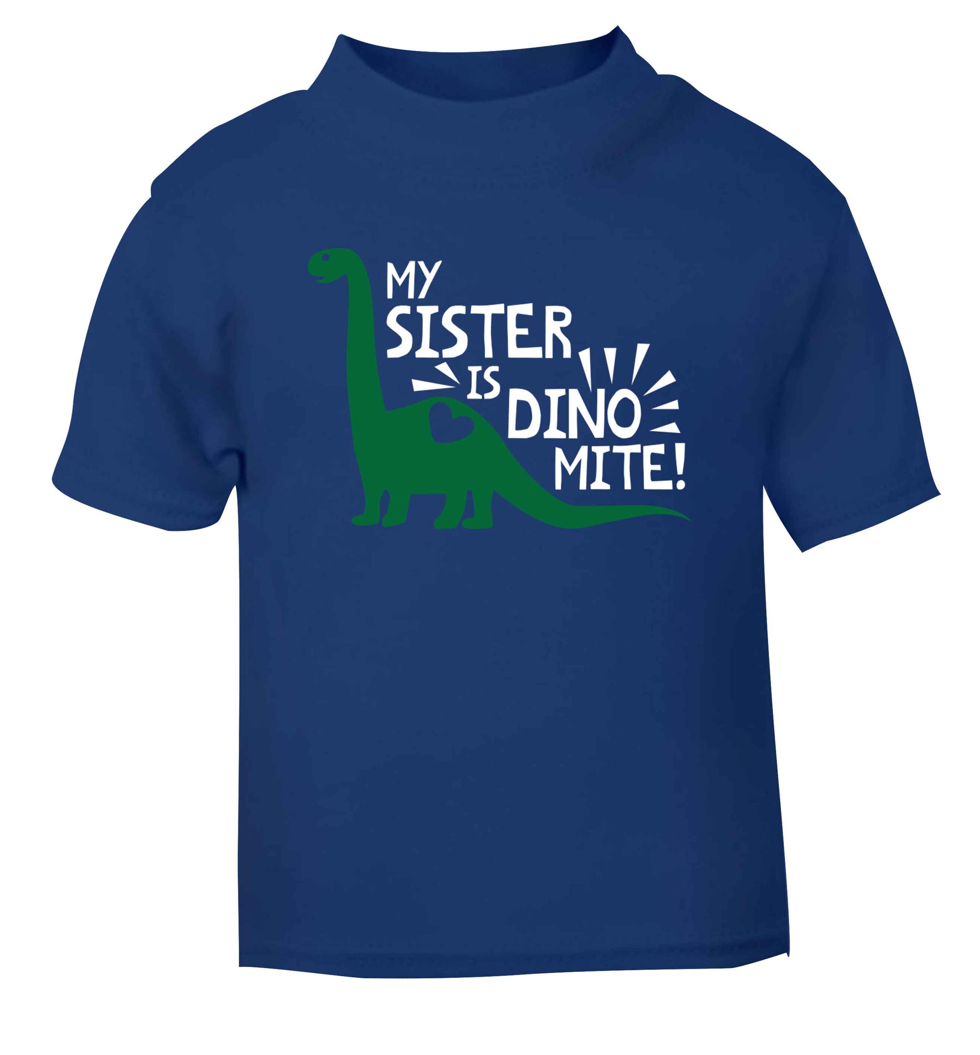 My sister is dinomite! blue Baby Toddler Tshirt 2 Years