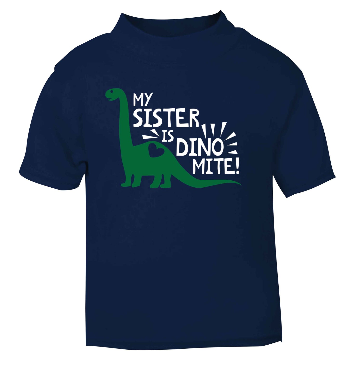 My sister is dinomite! navy Baby Toddler Tshirt 2 Years