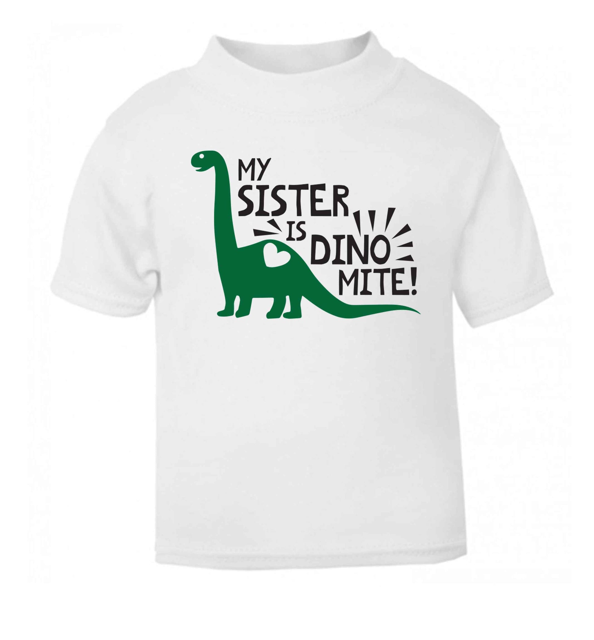 My sister is dinomite! white Baby Toddler Tshirt 2 Years