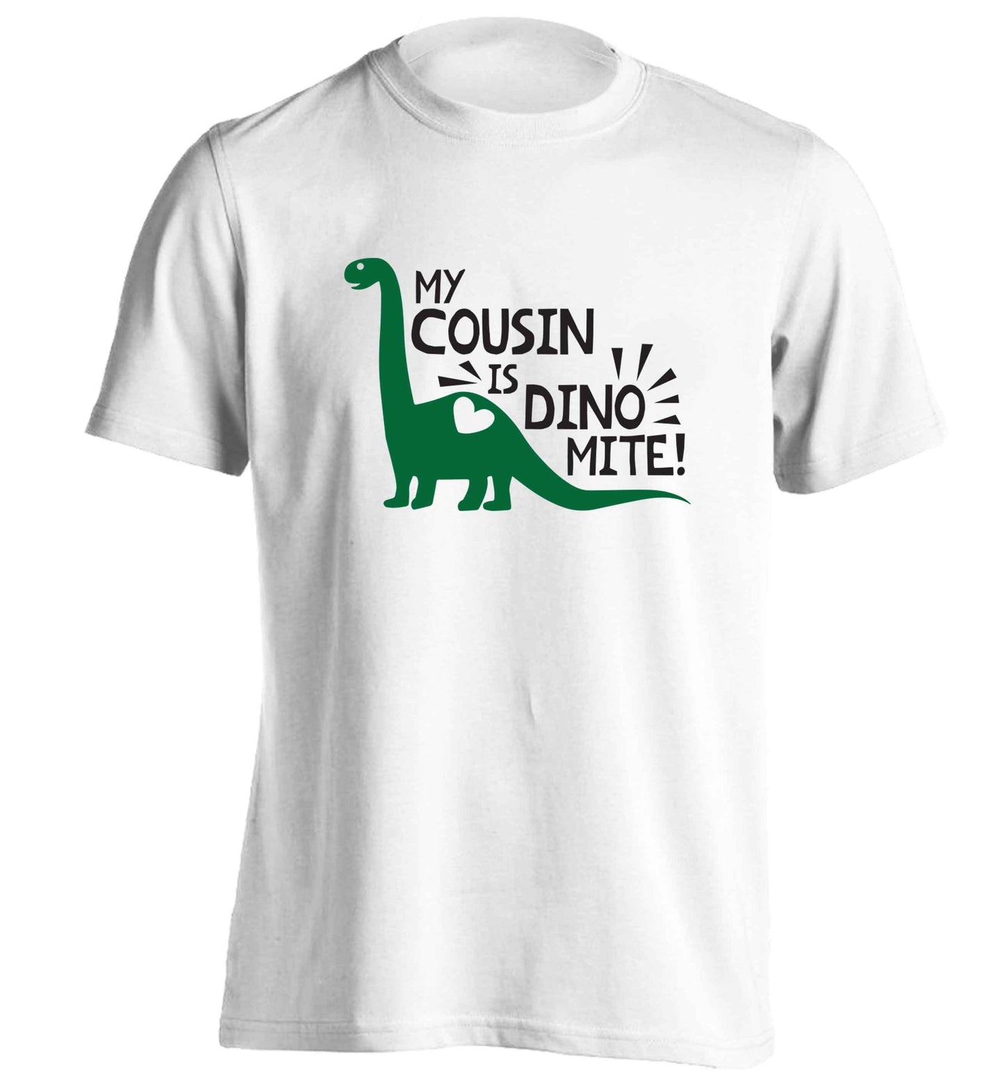 My cousin is dinomite! adults unisex white Tshirt 2XL