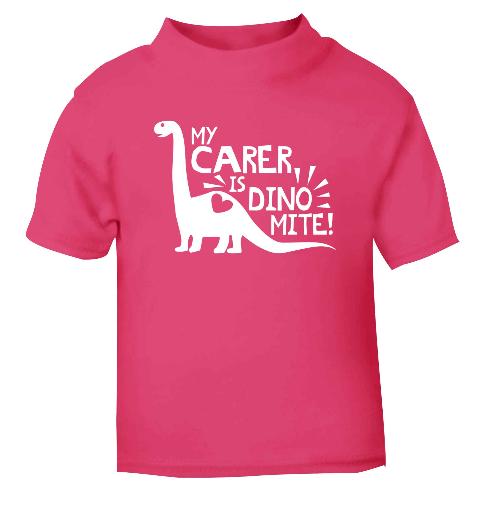 My carer is dinomite! pink Baby Toddler Tshirt 2 Years