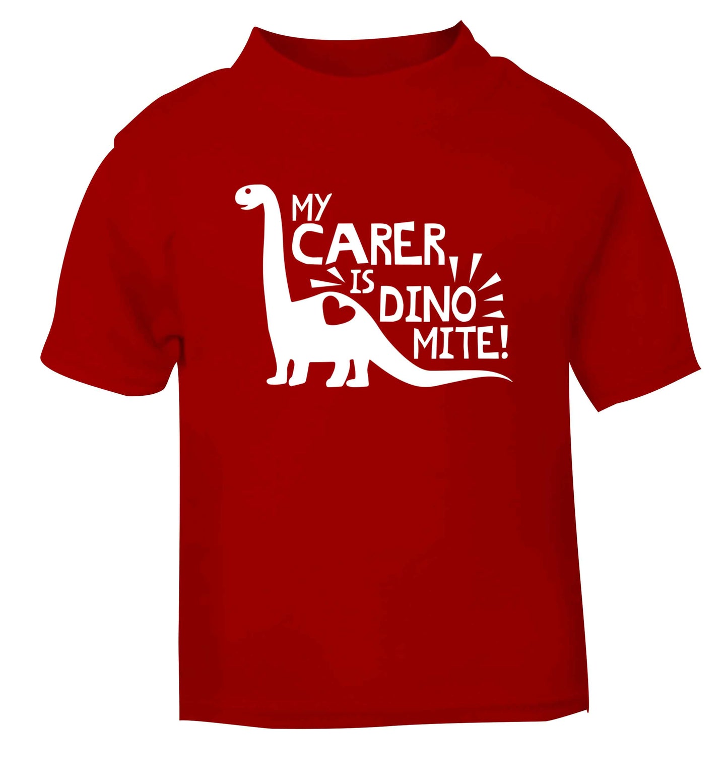 My carer is dinomite! red Baby Toddler Tshirt 2 Years