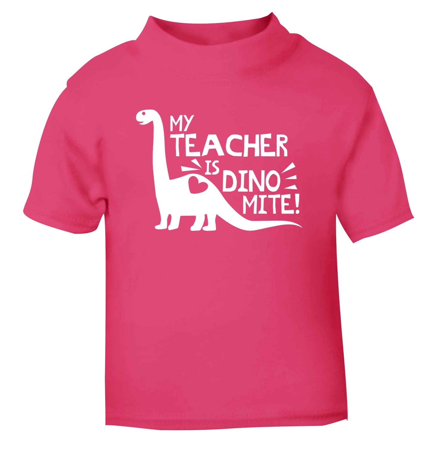 My teacher is dinomite! pink Baby Toddler Tshirt 2 Years