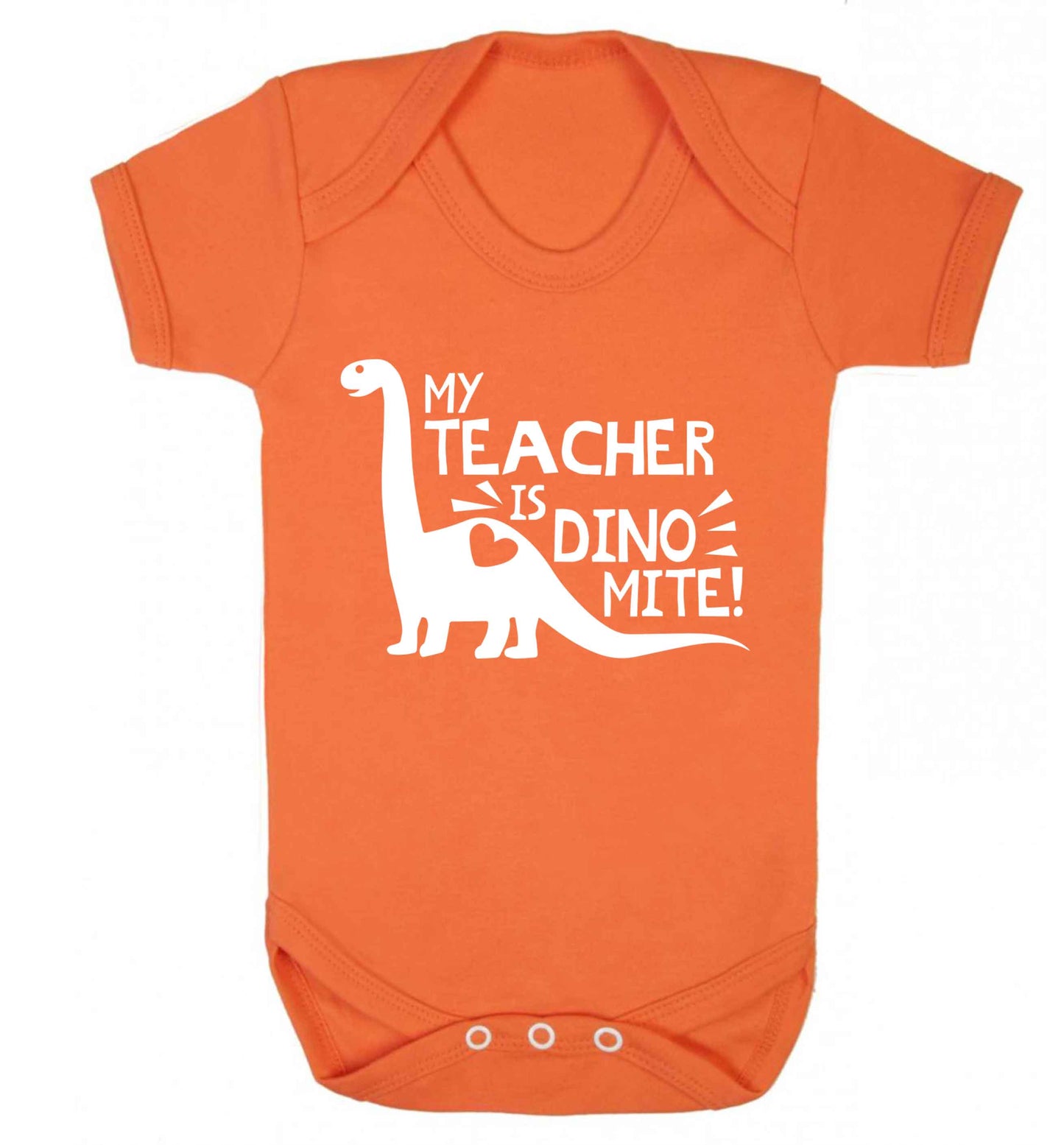 My teacher is dinomite! Baby Vest orange 18-24 months