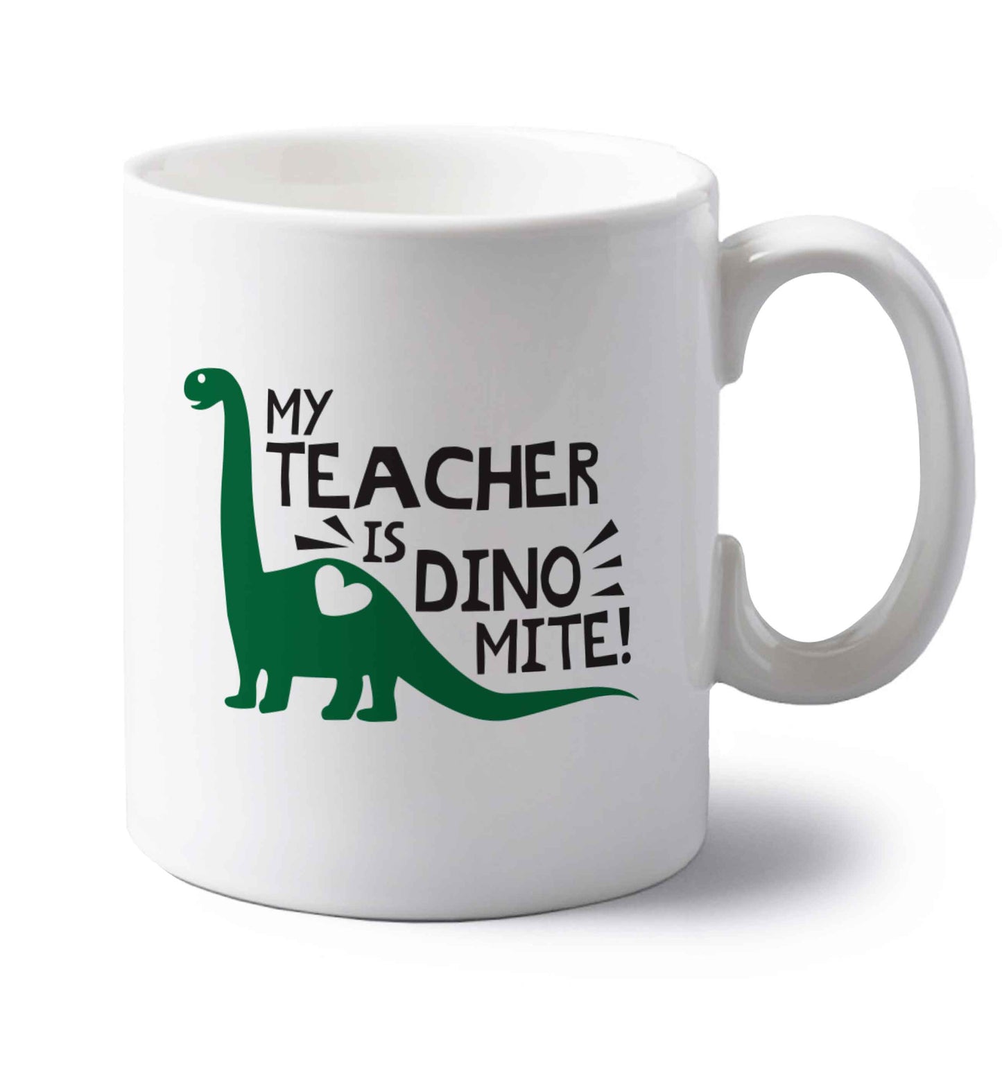 My teacher is dinomite! left handed white ceramic mug 