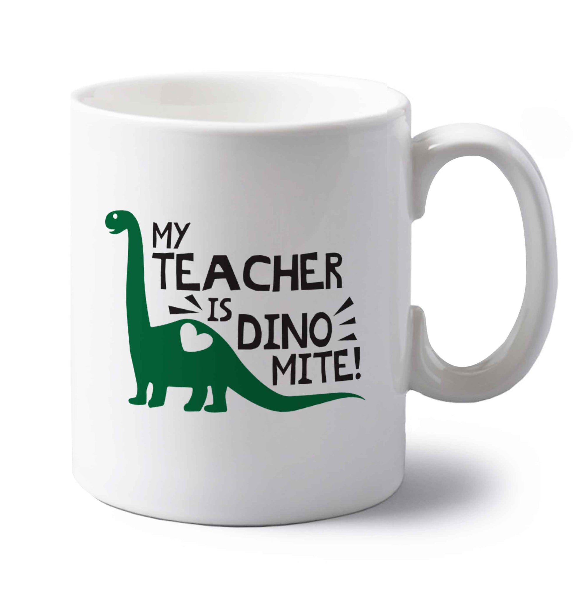 My teacher is dinomite! left handed white ceramic mug 