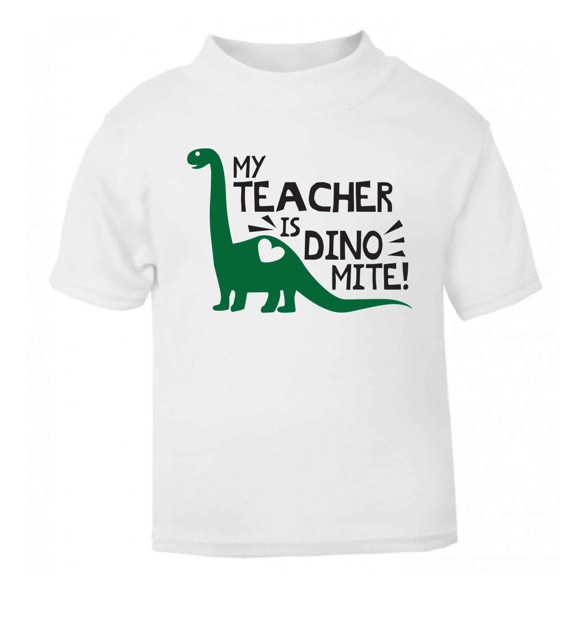My teacher is dinomite! white Baby Toddler Tshirt 2 Years