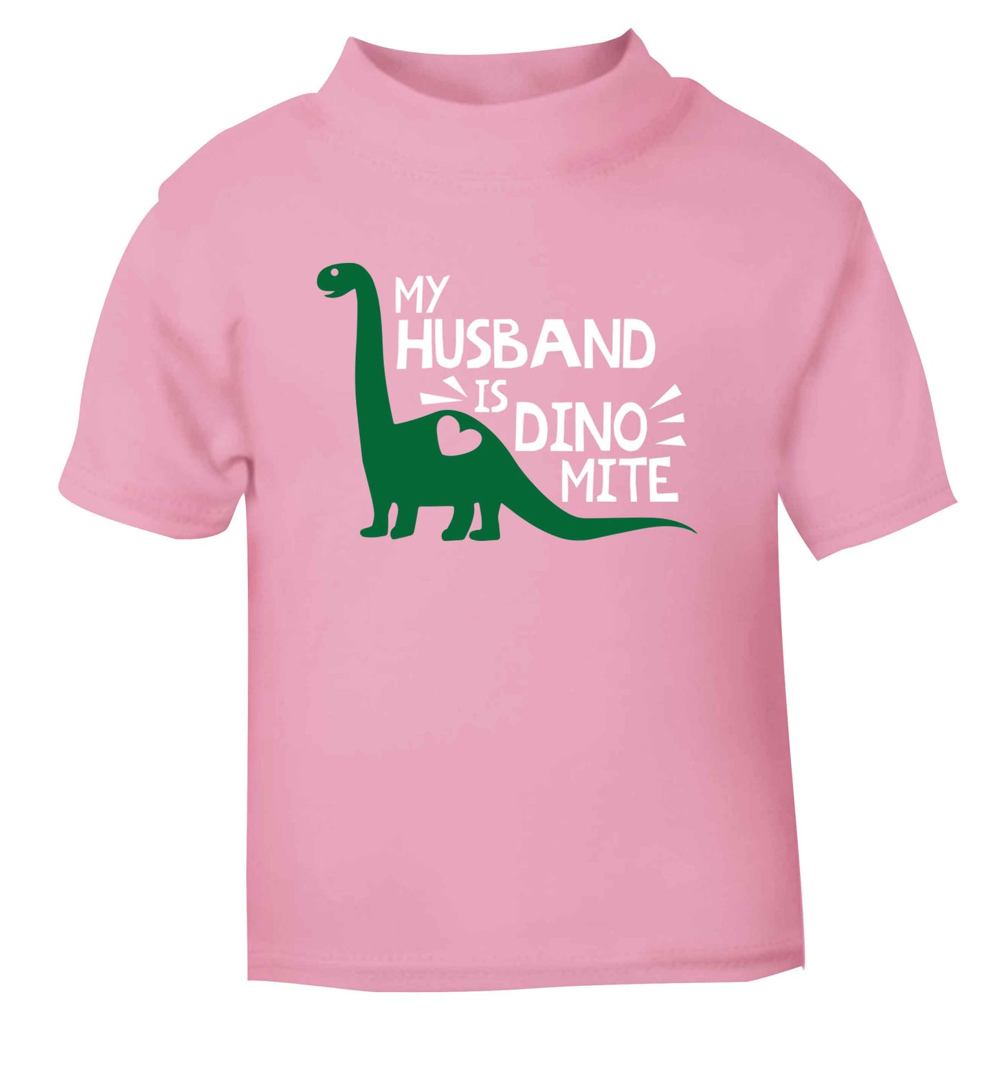 My husband is dinomite! light pink Baby Toddler Tshirt 2 Years