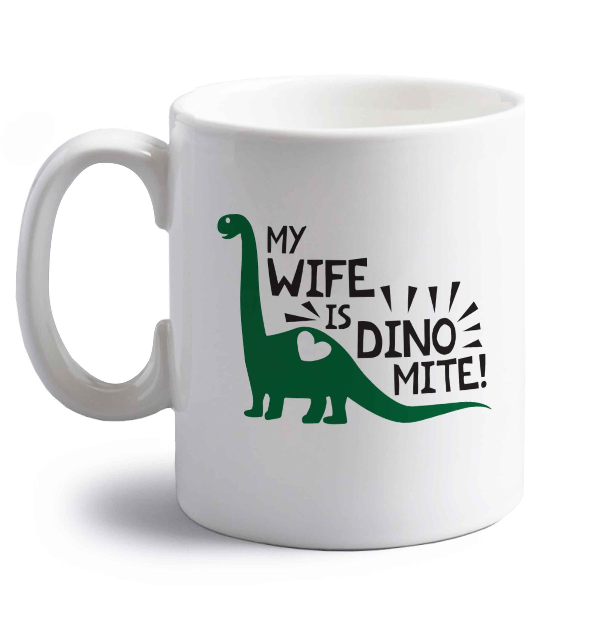 My wife is dinomite! right handed white ceramic mug 