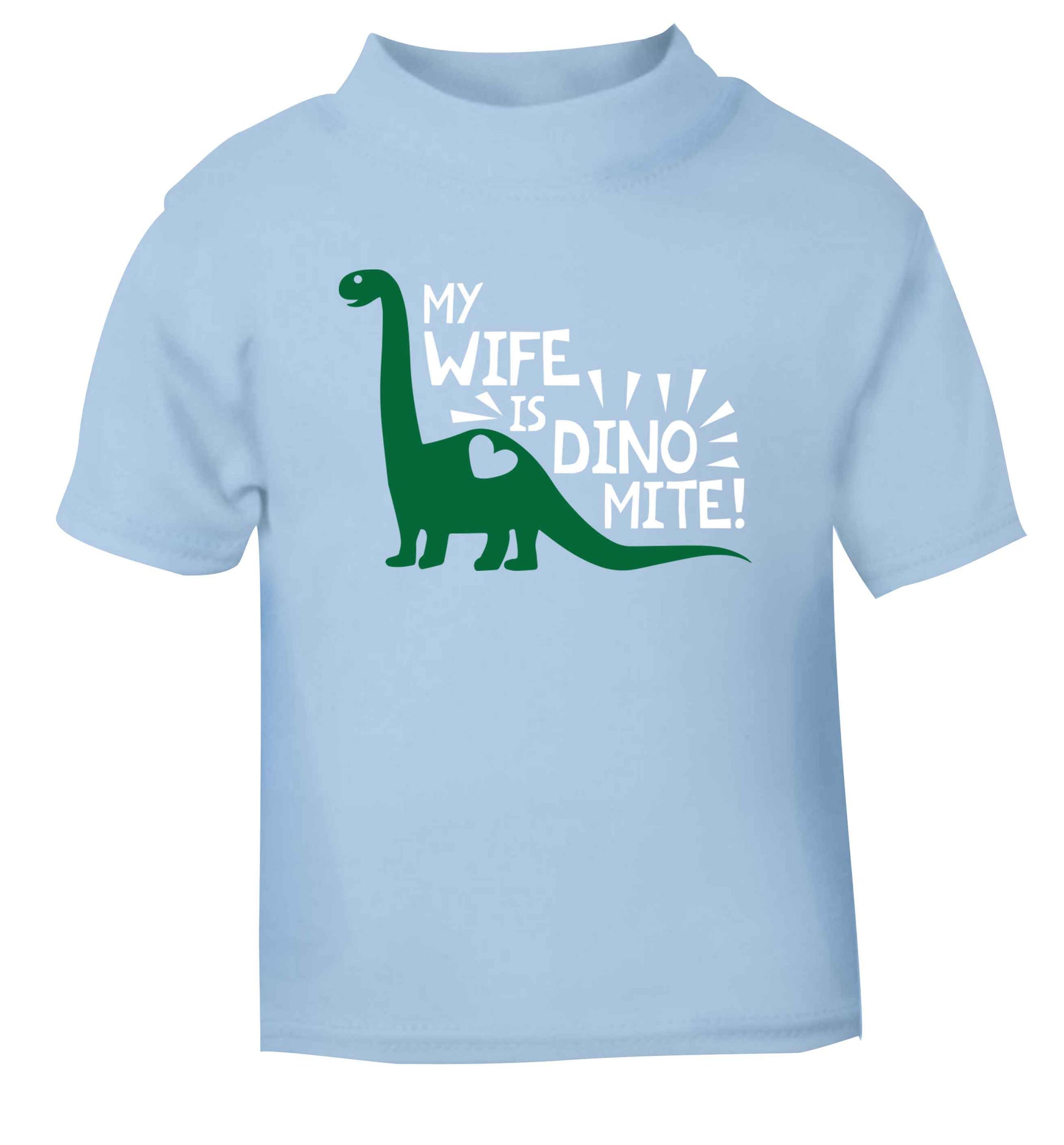 My wife is dinomite! light blue Baby Toddler Tshirt 2 Years