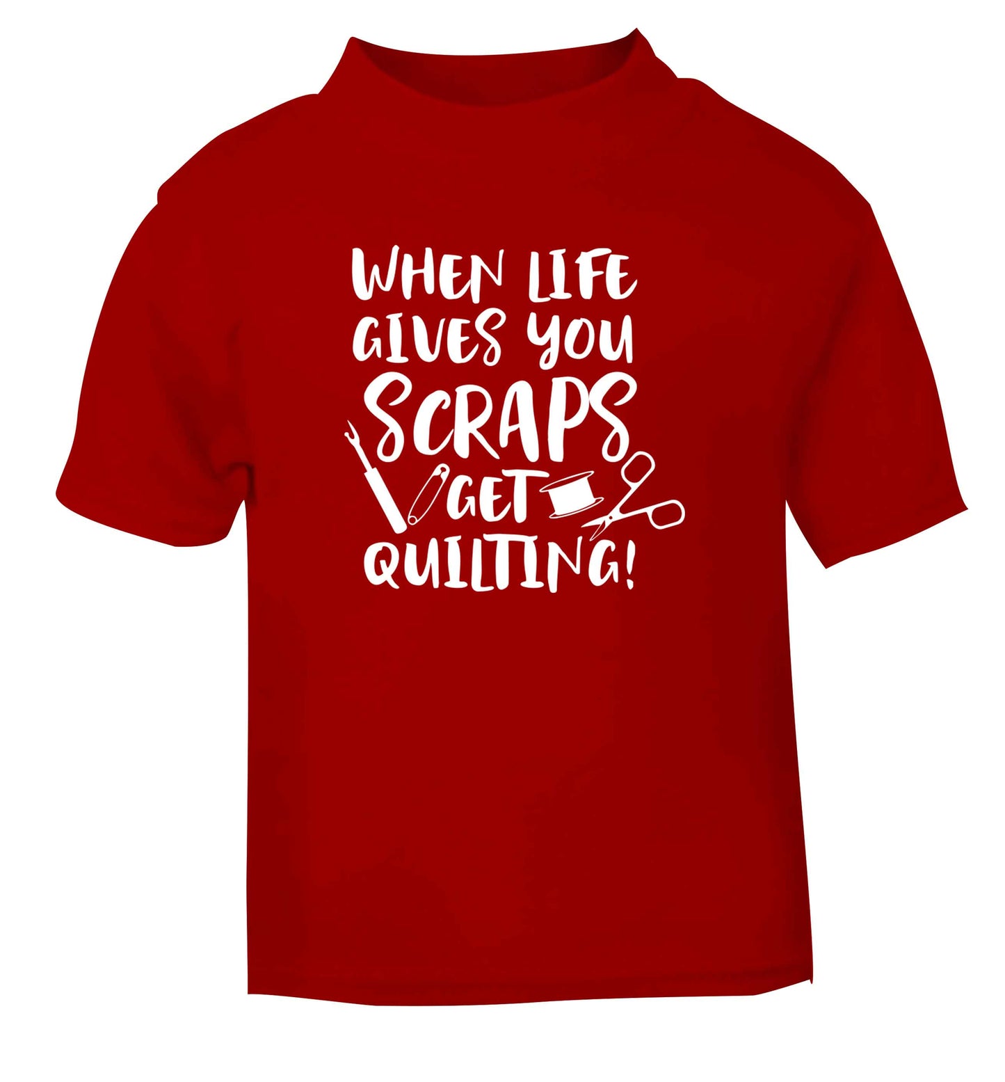 When life gives you scraps get quilting! red Baby Toddler Tshirt 2 Years