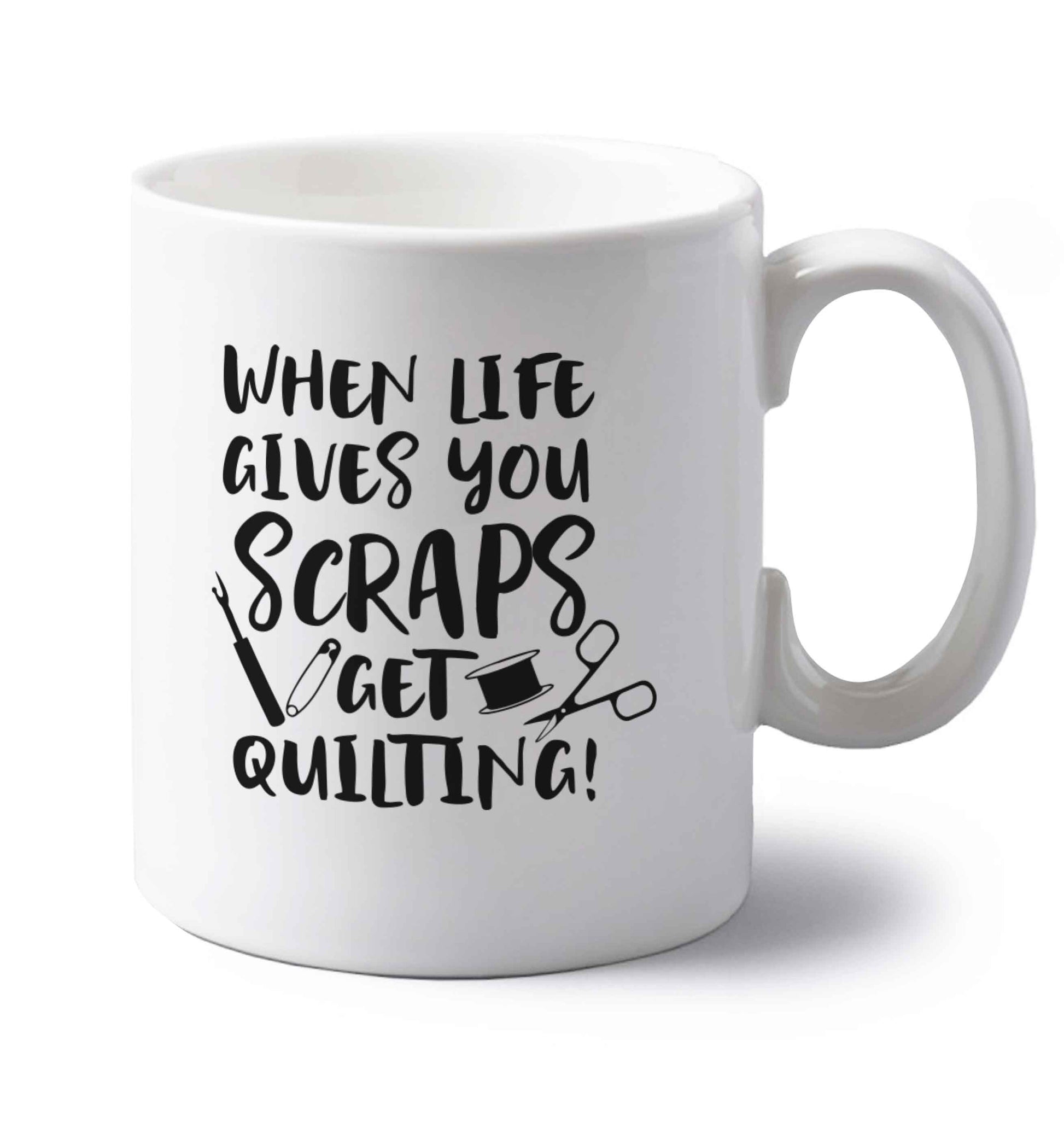 When life gives you scraps get quilting! left handed white ceramic mug 