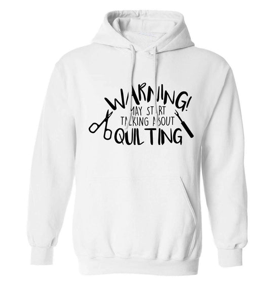 Warning may start talking about quilting adults unisex white hoodie 2XL