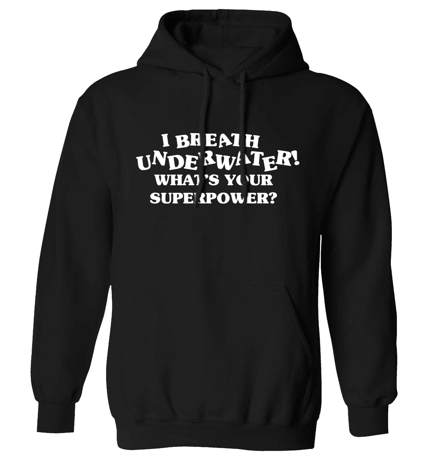 I breath underwater what's your superpower? adults unisex black hoodie 2XL