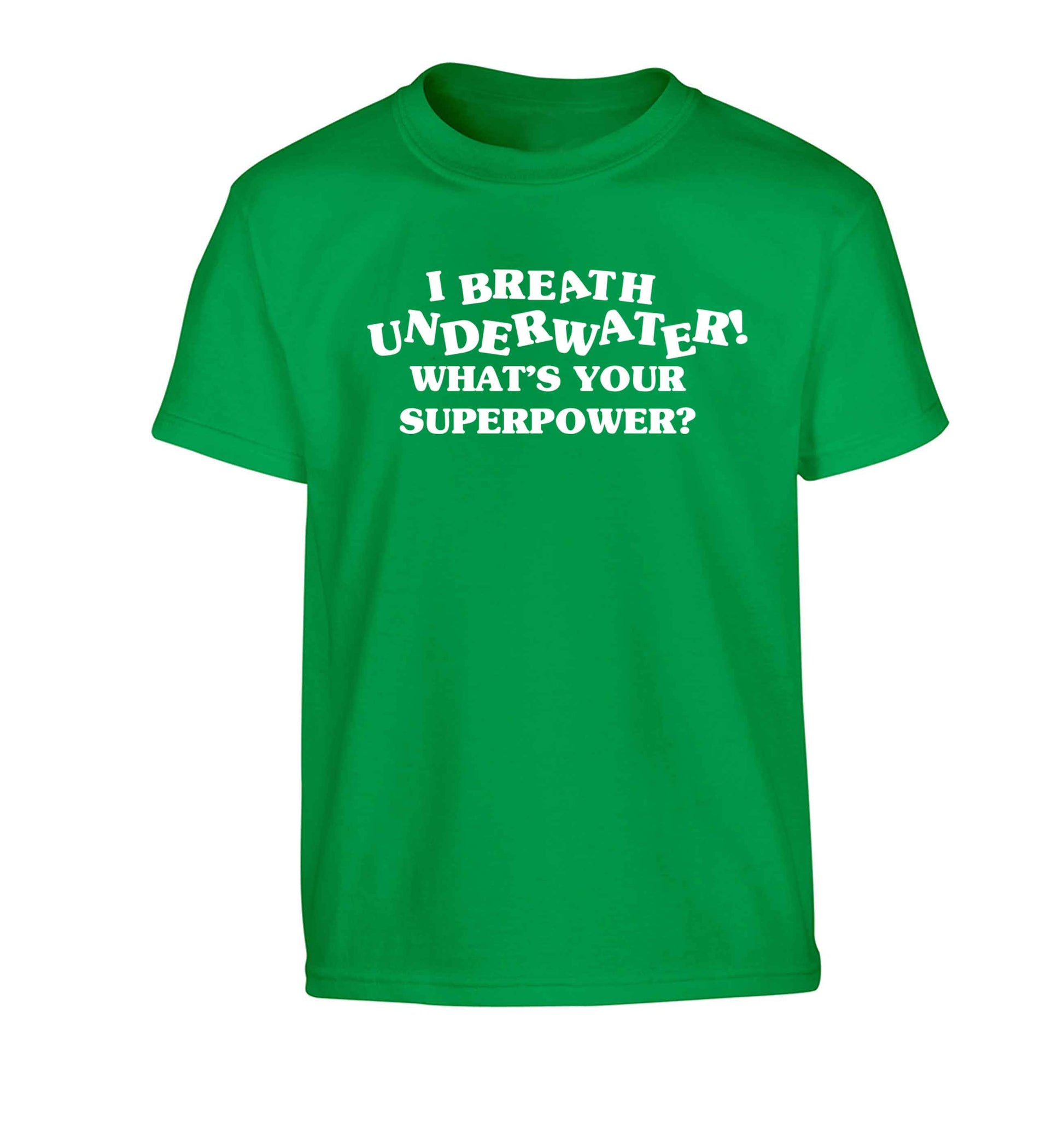 I breath underwater what's your superpower? Children's green Tshirt 12-13 Years