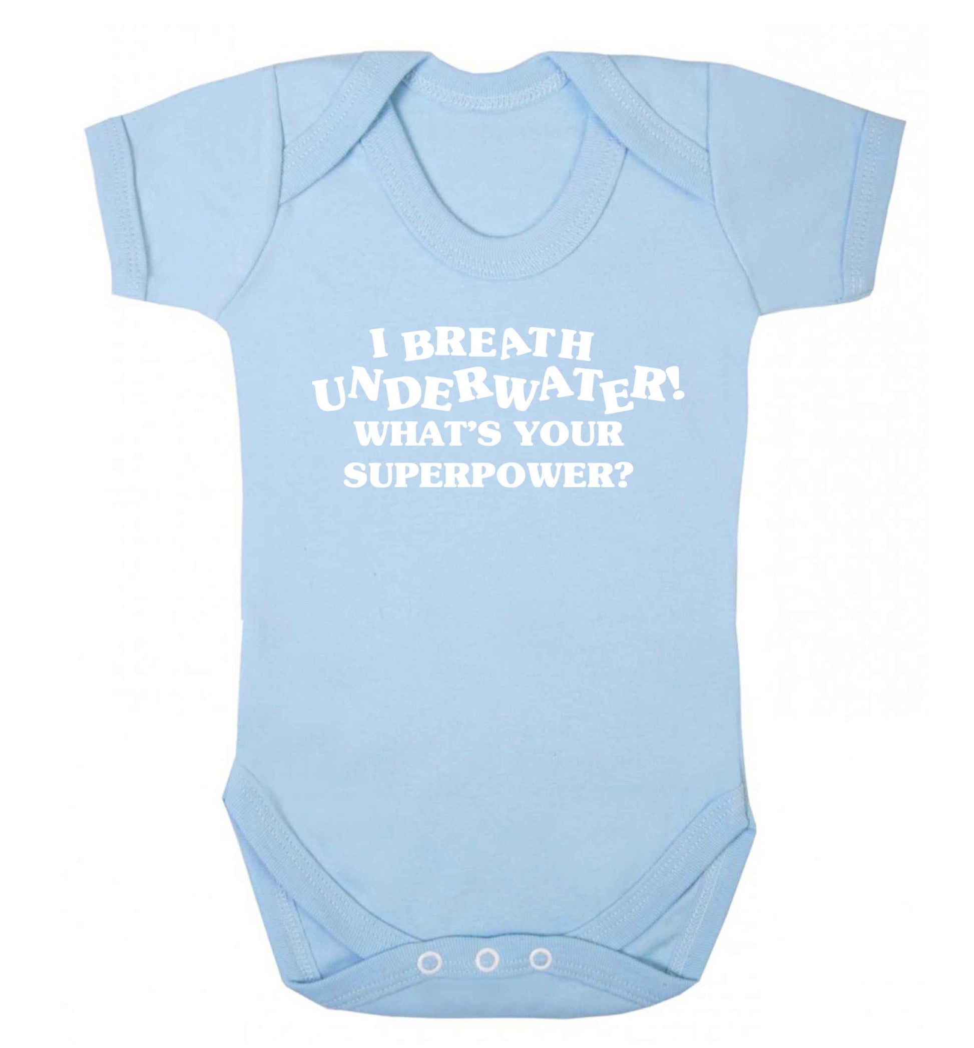 I breath underwater what's your superpower? Baby Vest pale blue 18-24 months