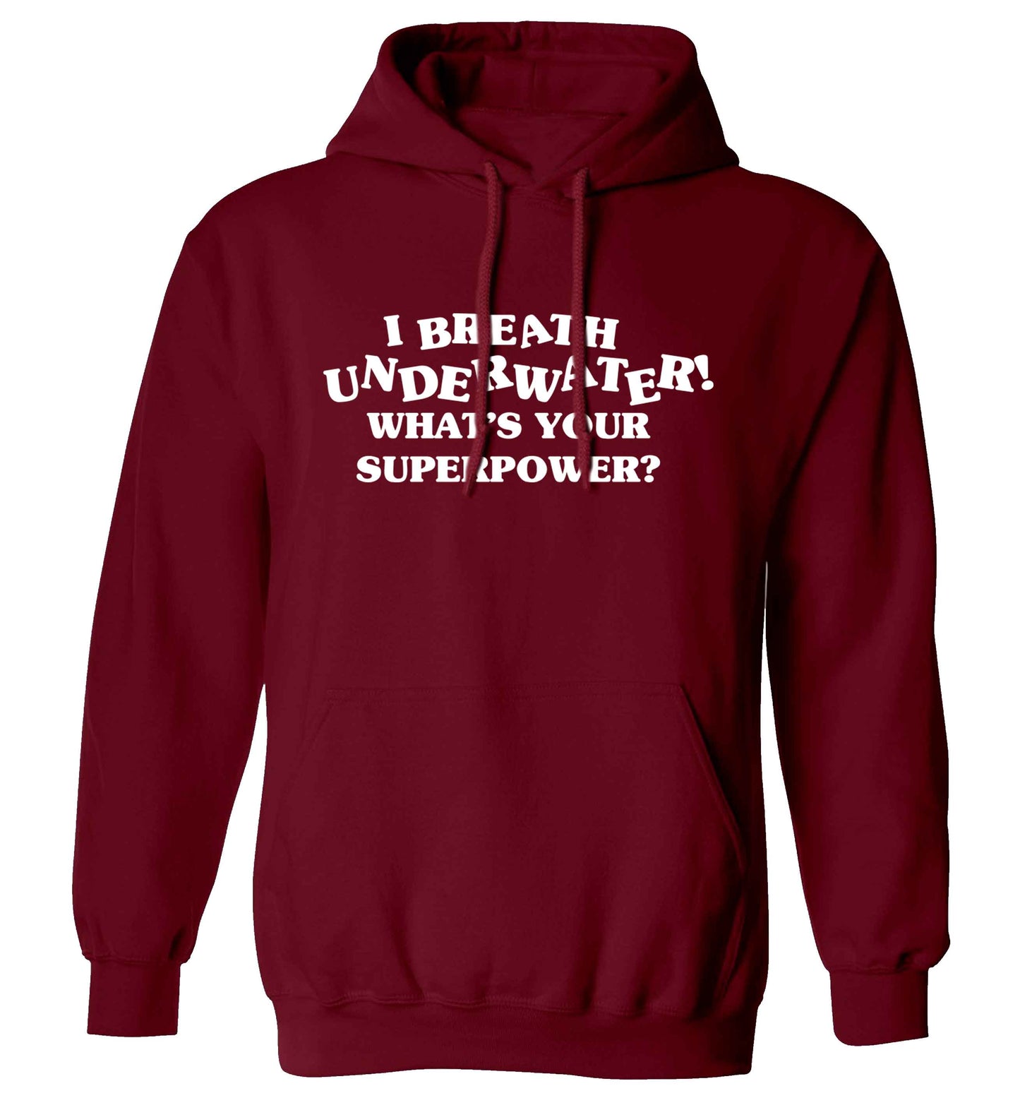 I breath underwater what's your superpower? adults unisex maroon hoodie 2XL