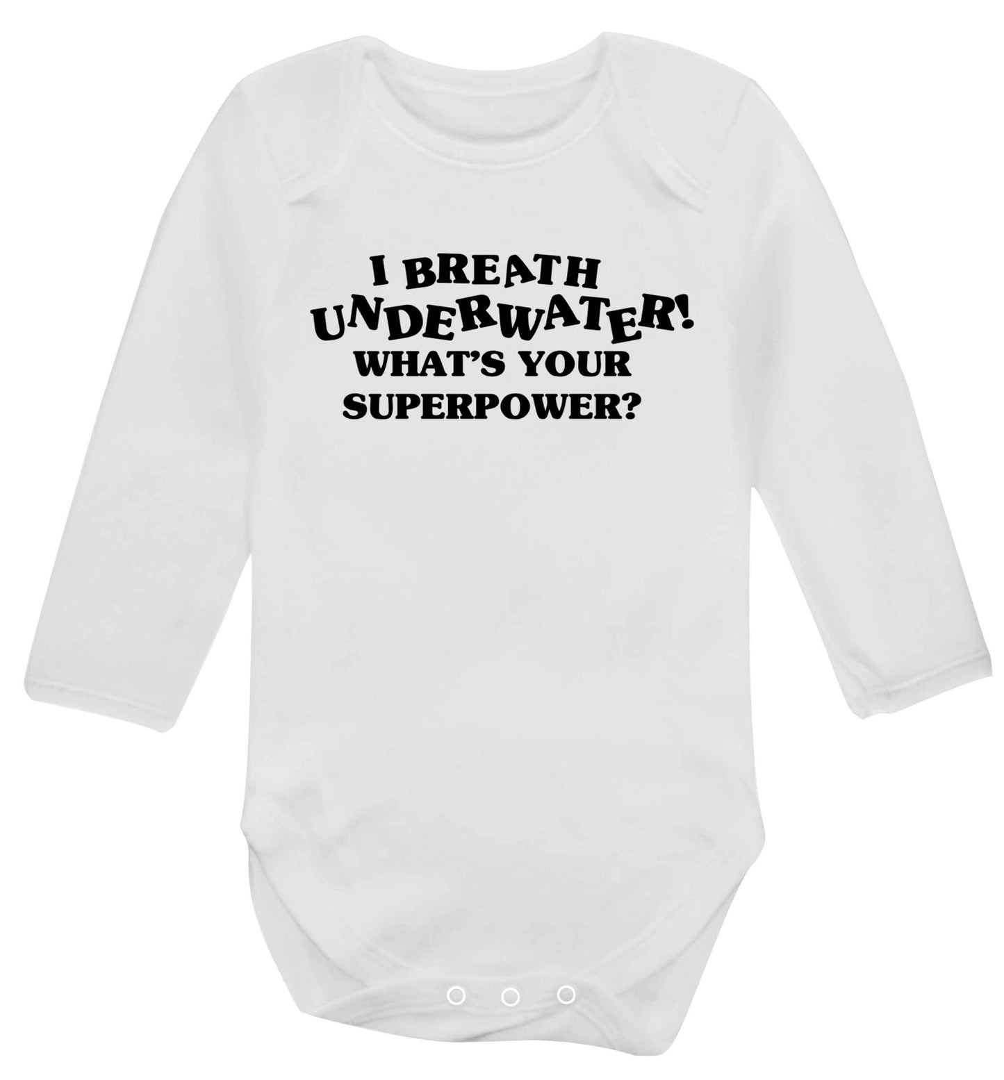 I breath underwater what's your superpower? Baby Vest long sleeved white 6-12 months