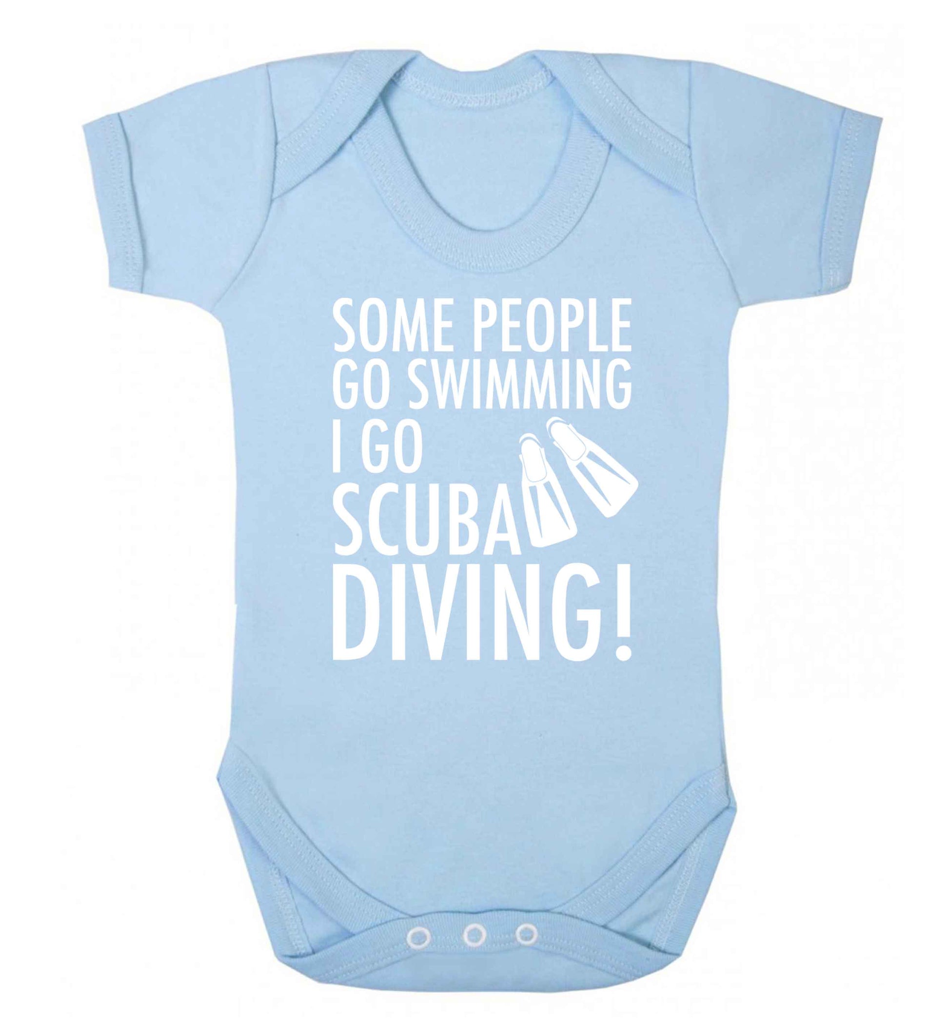 Some people go swimming I go scuba diving! Baby Vest pale blue 18-24 months