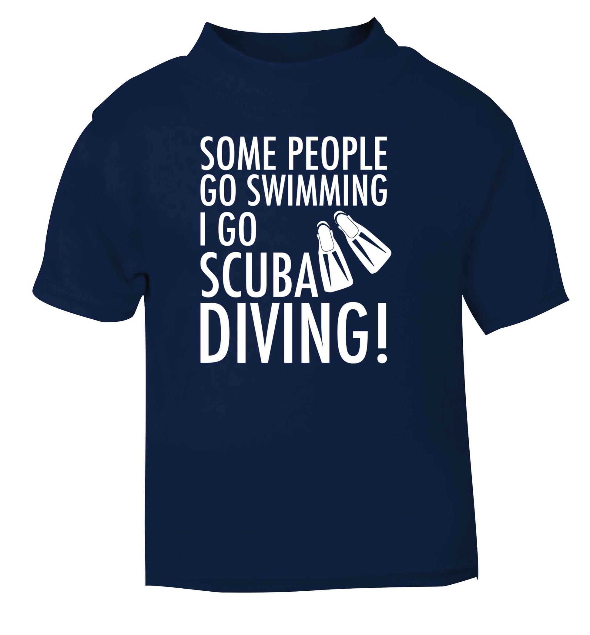 Some people go swimming I go scuba diving! navy Baby Toddler Tshirt 2 Years