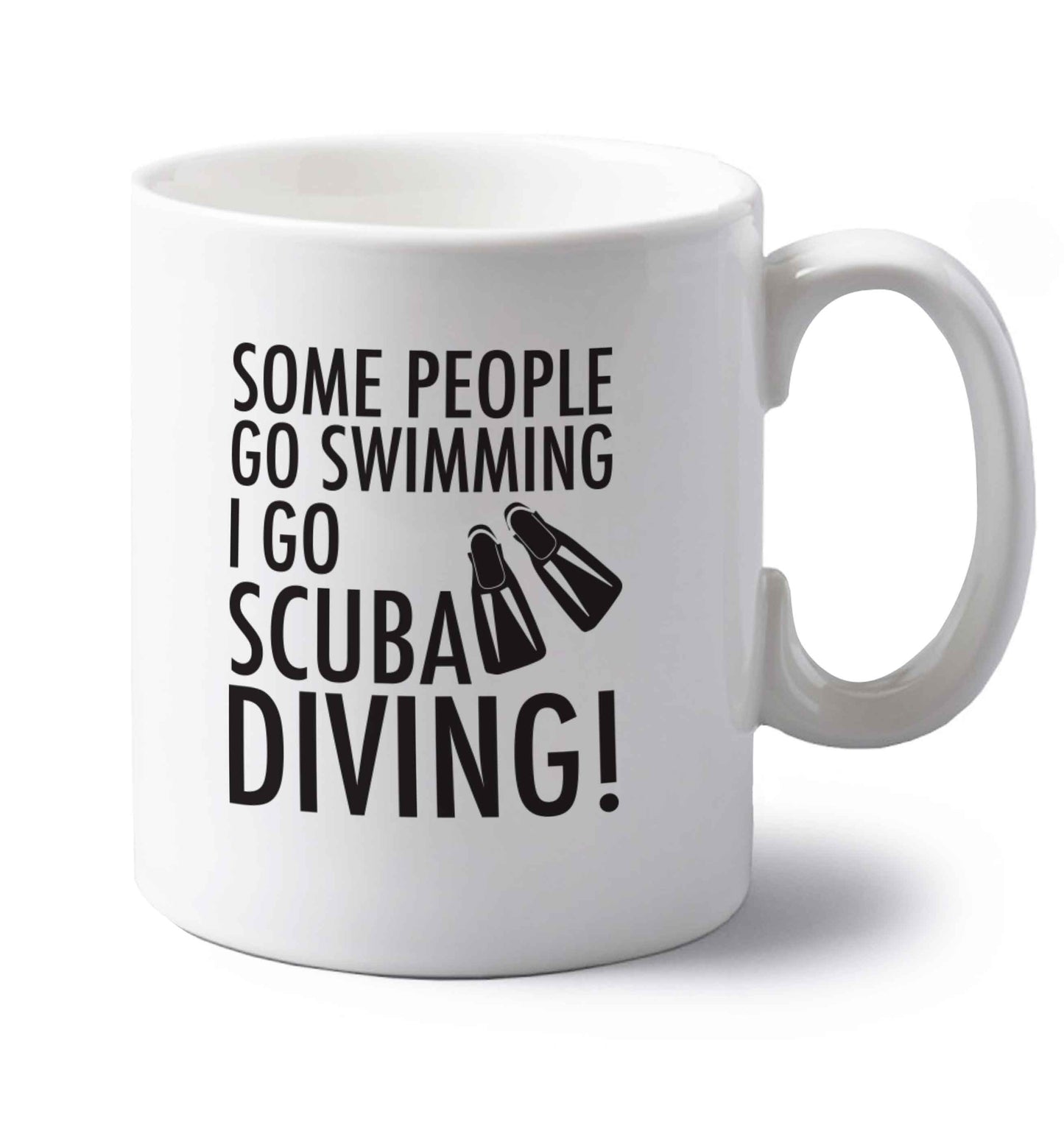 Some people go swimming I go scuba diving! left handed white ceramic mug 