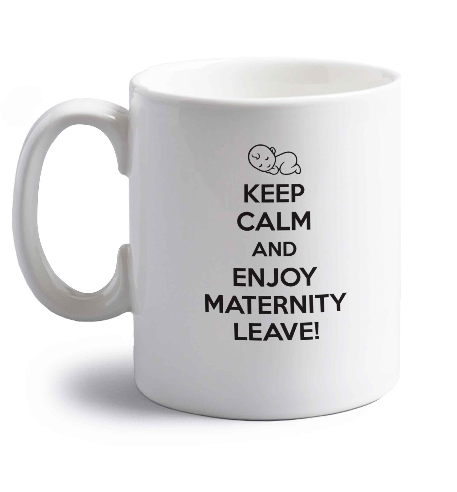 Keep calm and enjoy maternity leave right handed white ceramic mug 