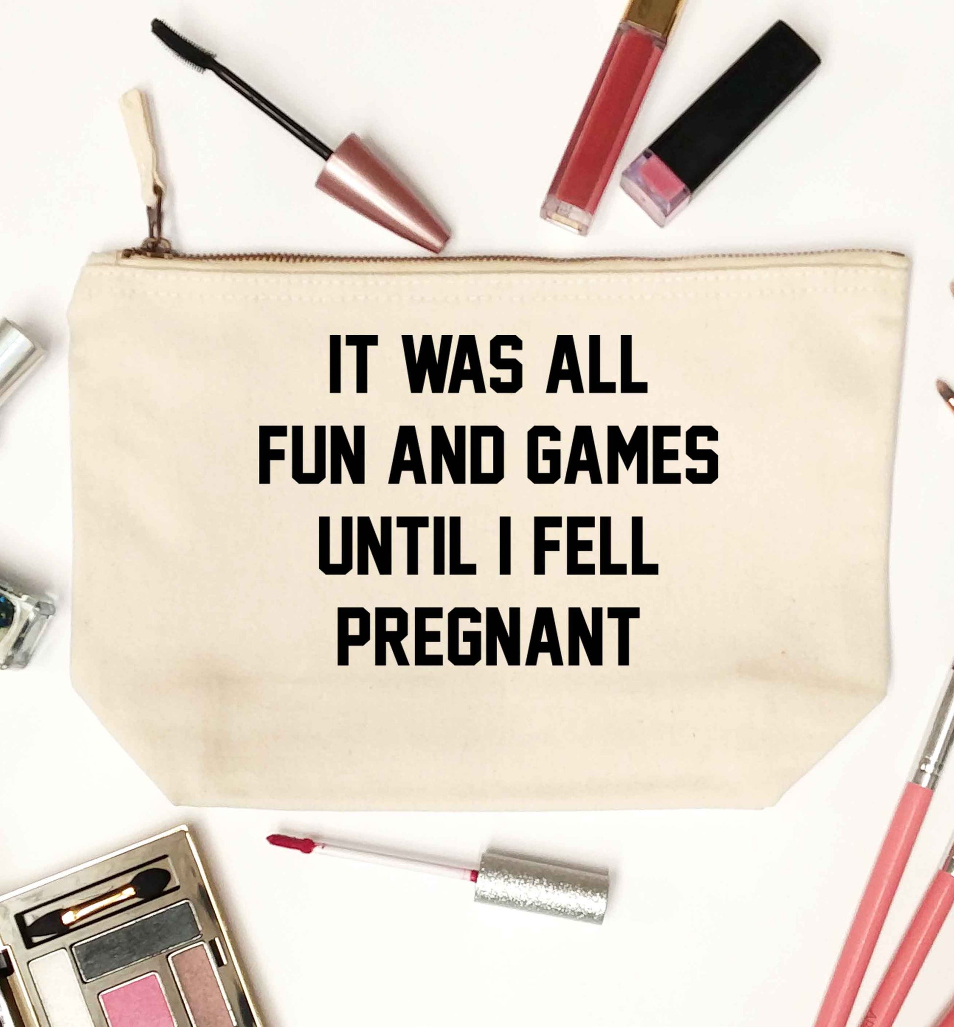 It was all fun and games until I fell pregnant kicks natural makeup bag