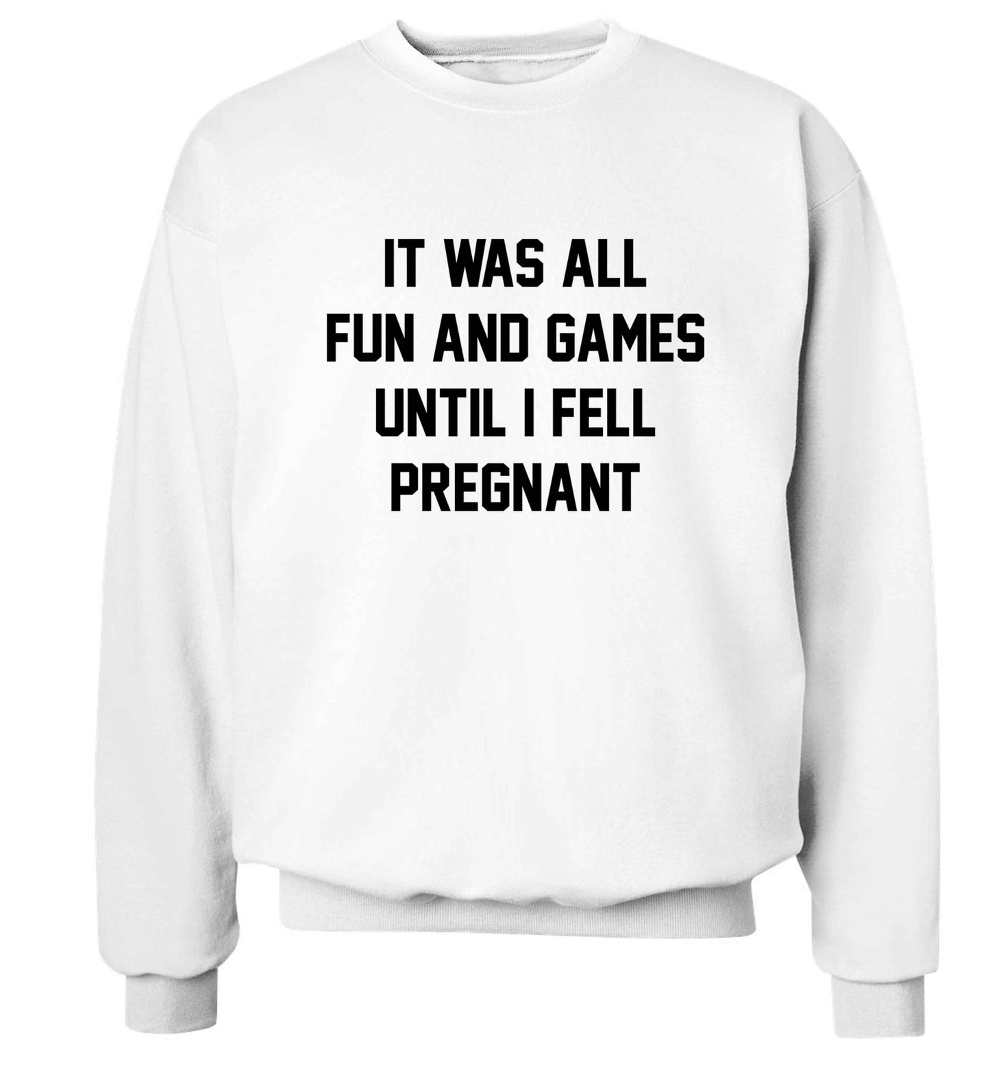 It was all fun and games until I fell pregnant kicks Adult's unisex white Sweater 2XL