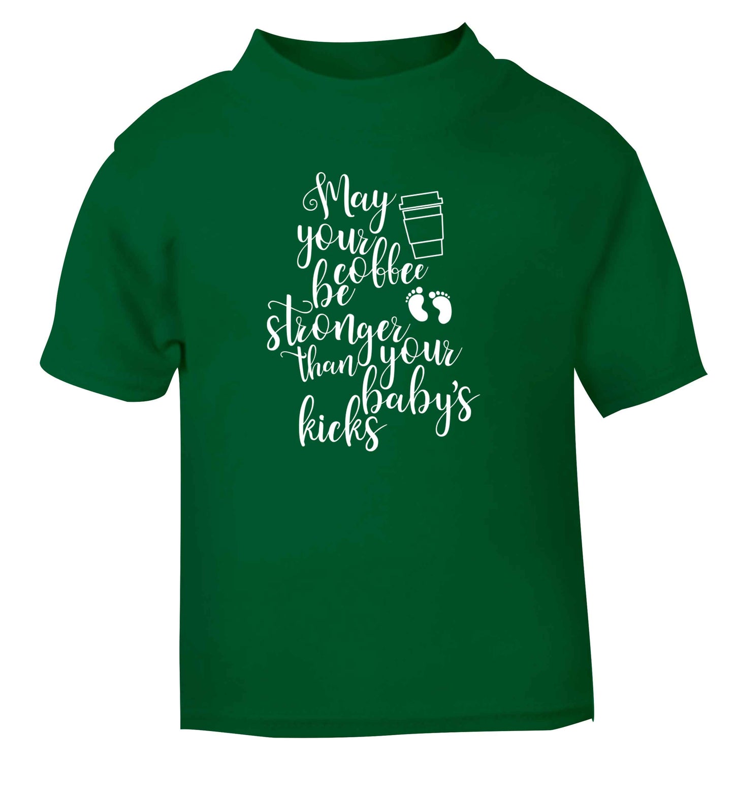 May your coffee be stronger than your babies kicks green Baby Toddler Tshirt 2 Years