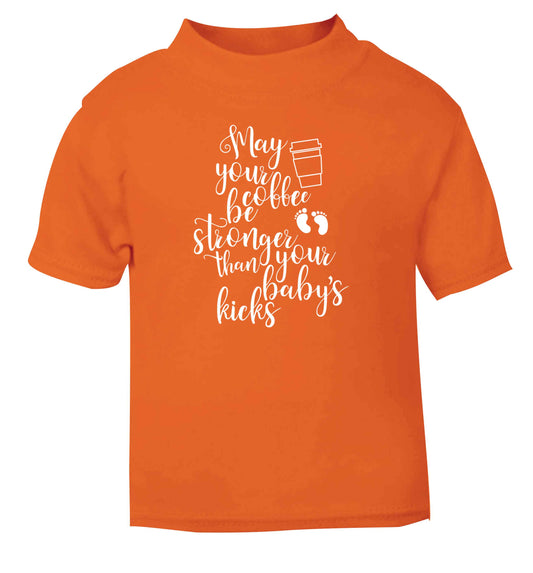 May your coffee be stronger than your babies kicks orange Baby Toddler Tshirt 2 Years