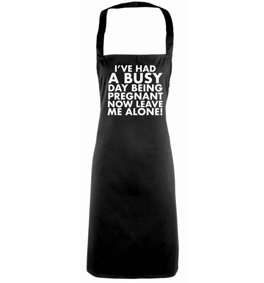 I've had a busy day being pregnant now leave me alone black apron