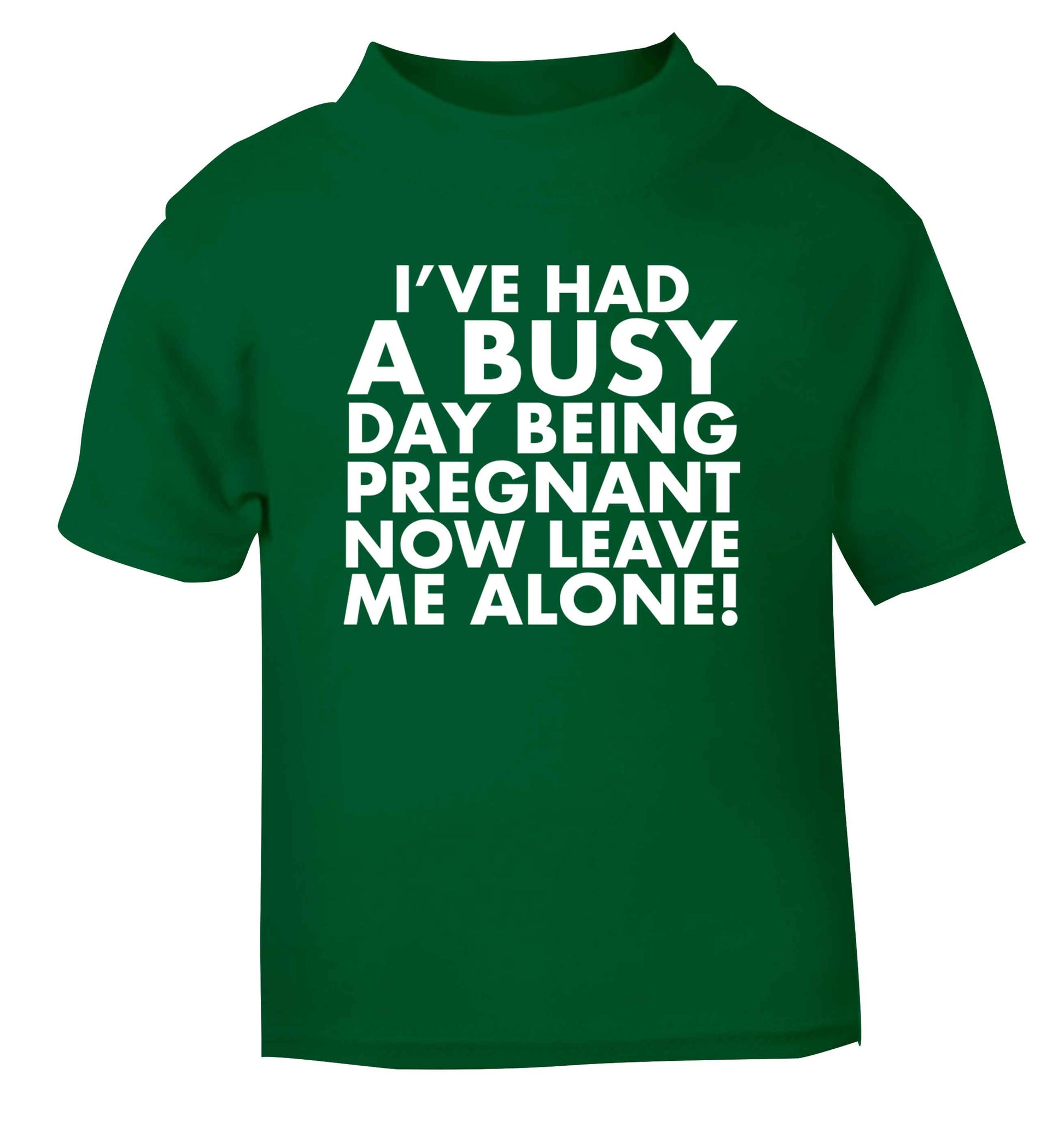 I've had a busy day being pregnant now leave me alone green Baby Toddler Tshirt 2 Years