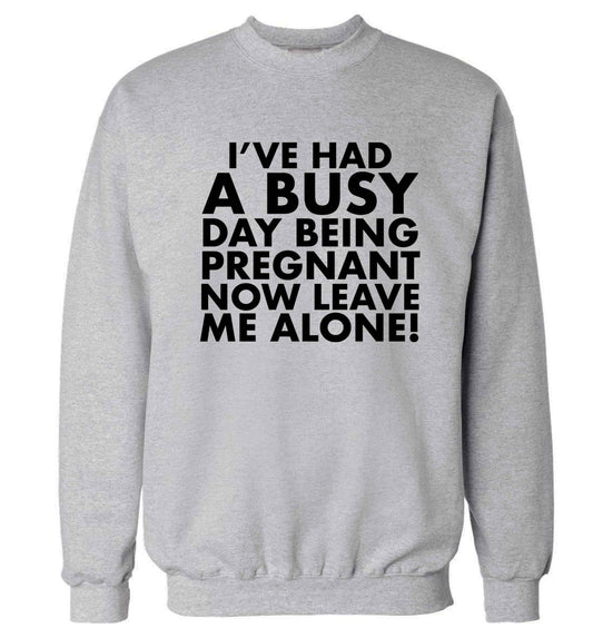I've had a busy day being pregnant now leave me alone Adult's unisex grey Sweater 2XL
