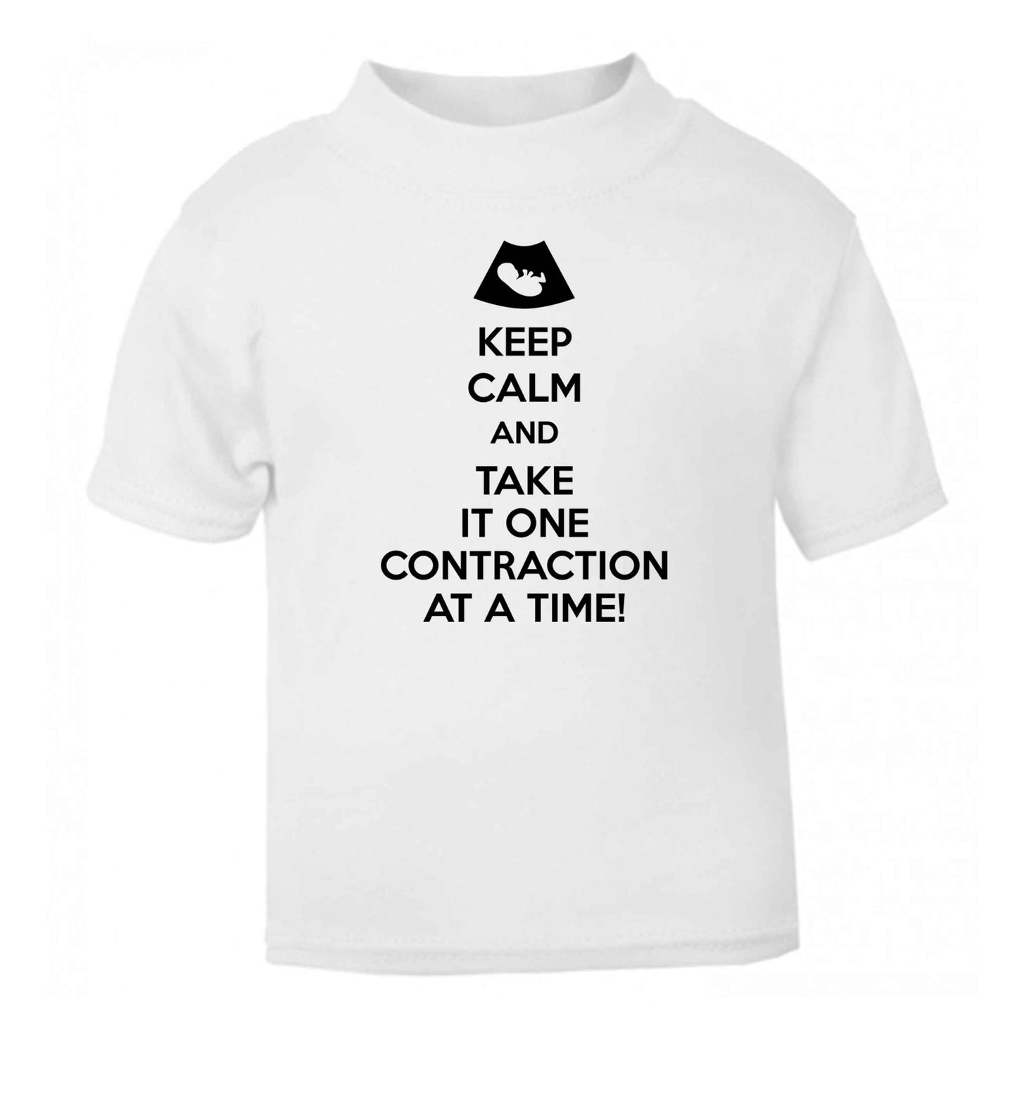 Keep calm and take it one contraction at a time white Baby Toddler Tshirt 2 Years