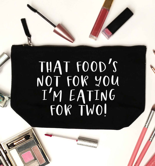 That food's not for you I'm eating for two black makeup bag