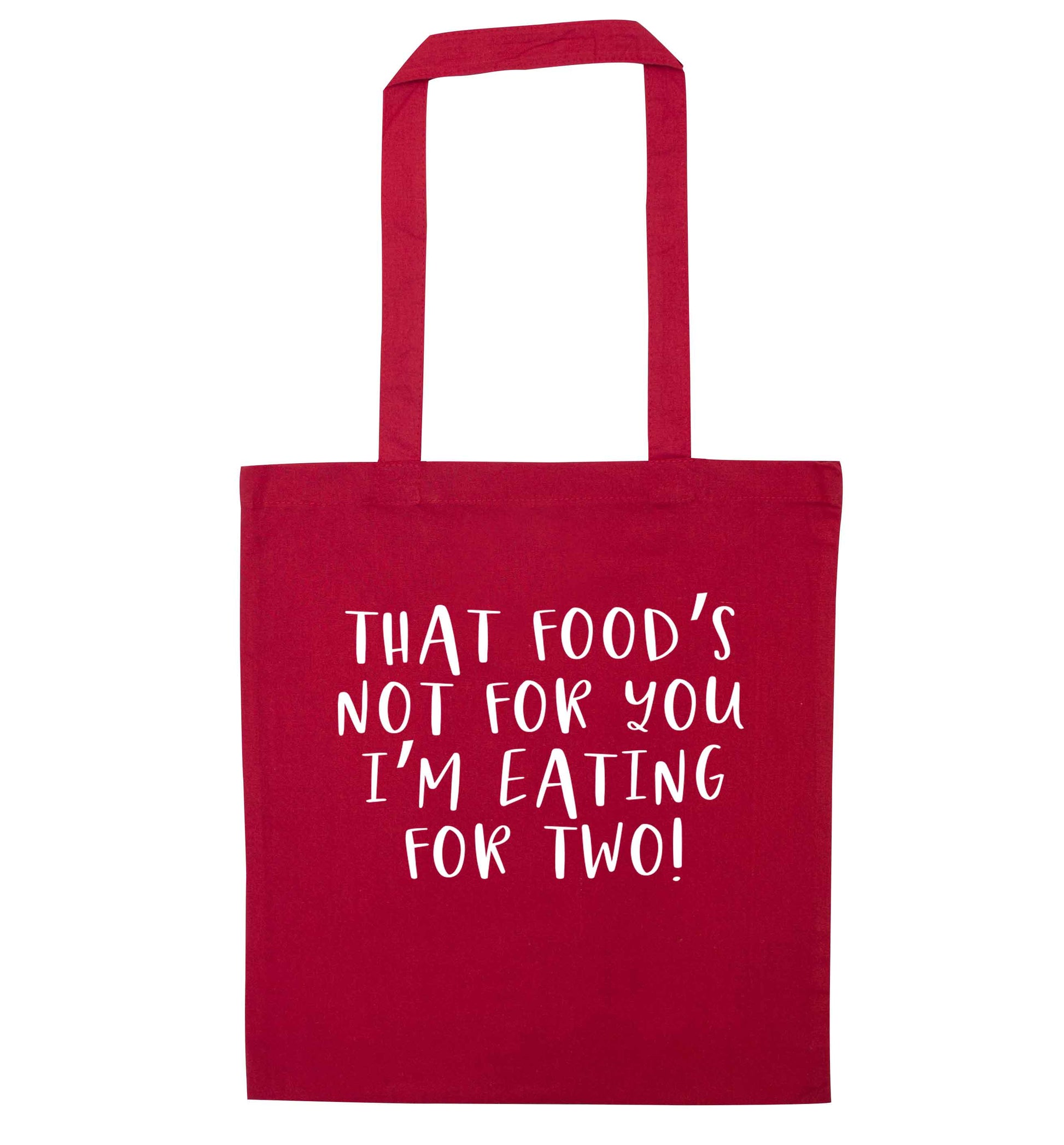 That food's not for you I'm eating for two red tote bag