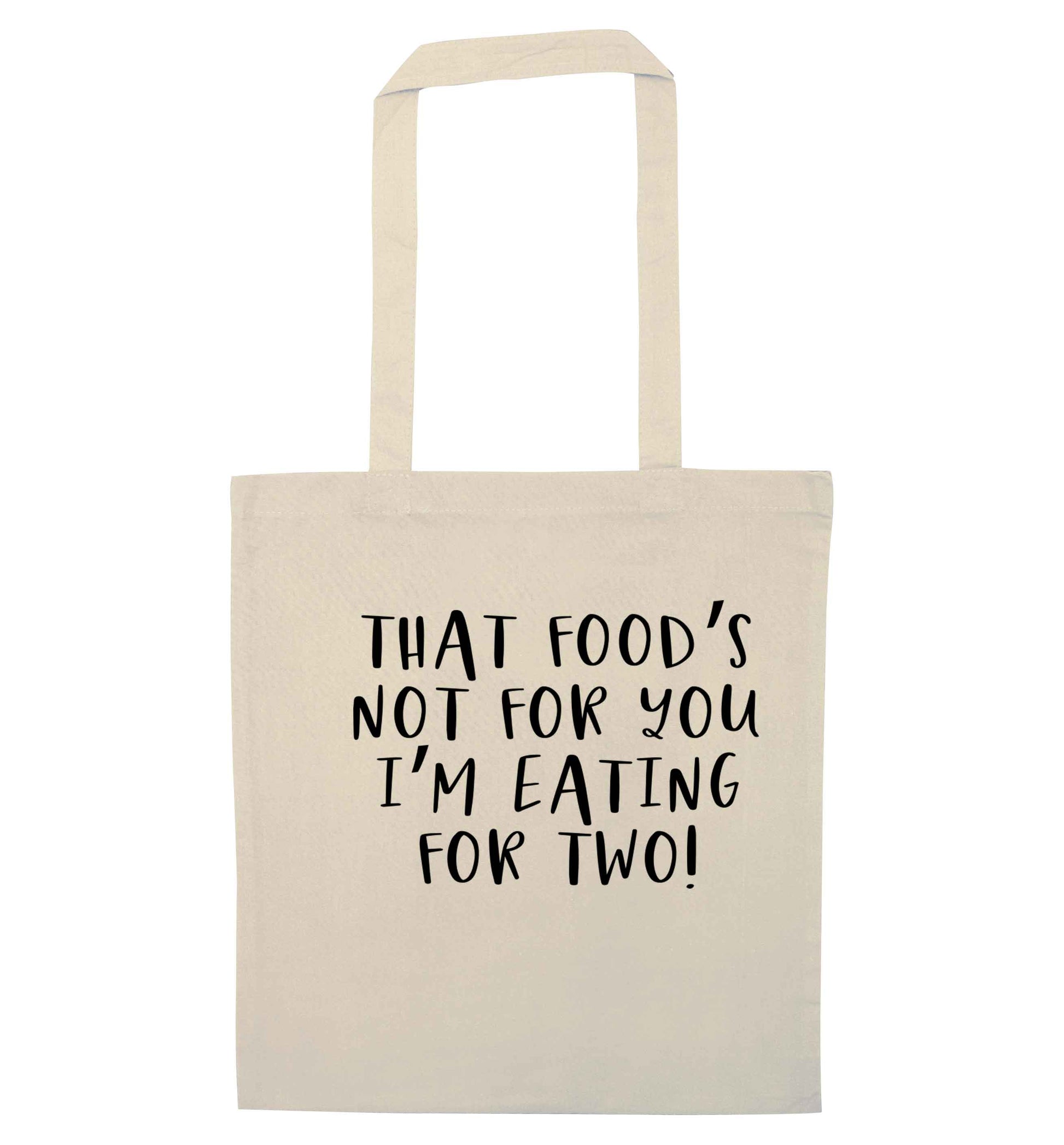 That food's not for you I'm eating for two natural tote bag