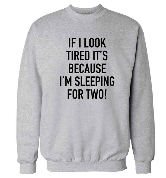 If I look tired it's because I'm sleeping for two Adult's unisex grey Sweater 2XL