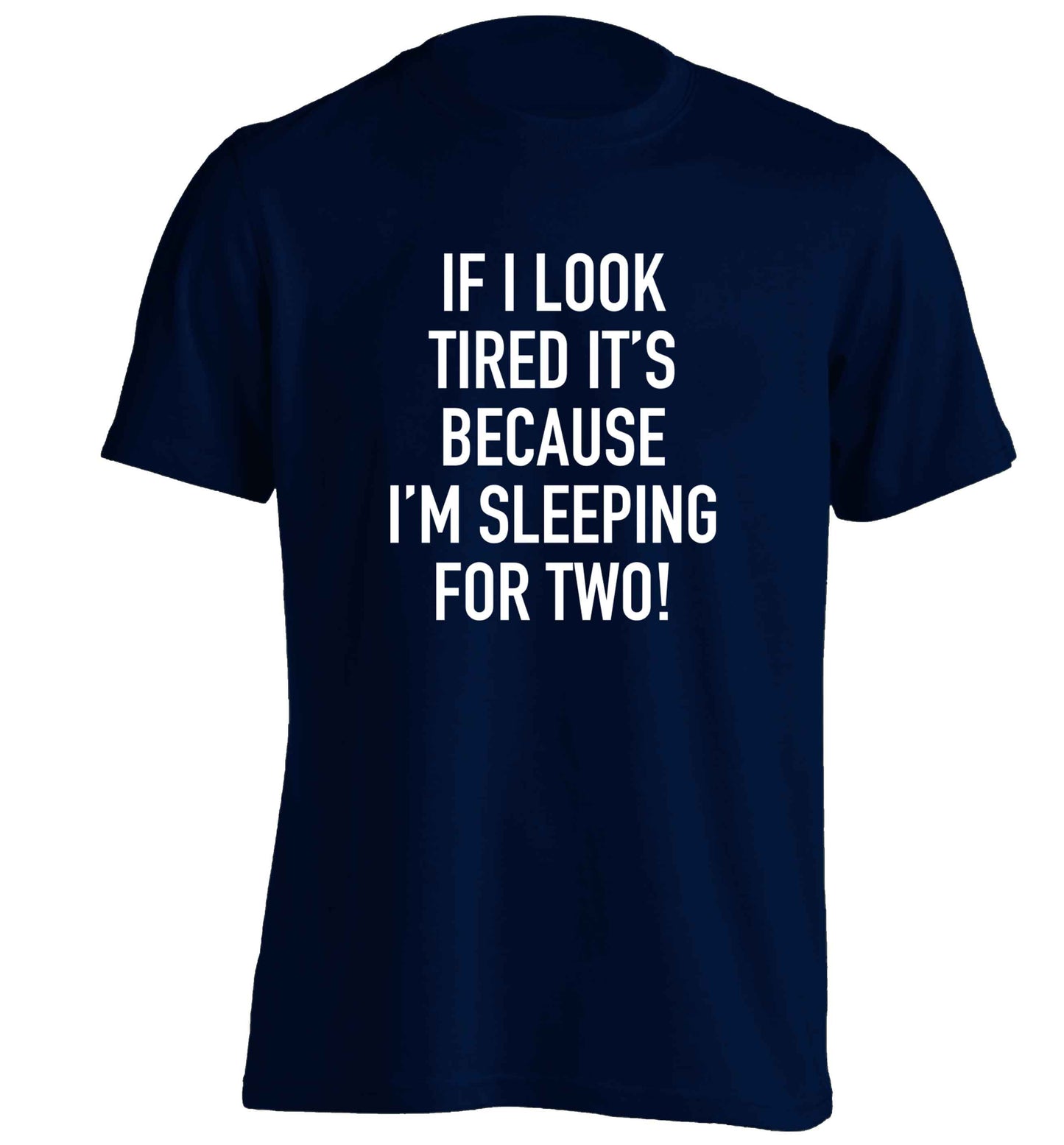 If I look tired it's because I'm sleeping for two adults unisex navy Tshirt 2XL