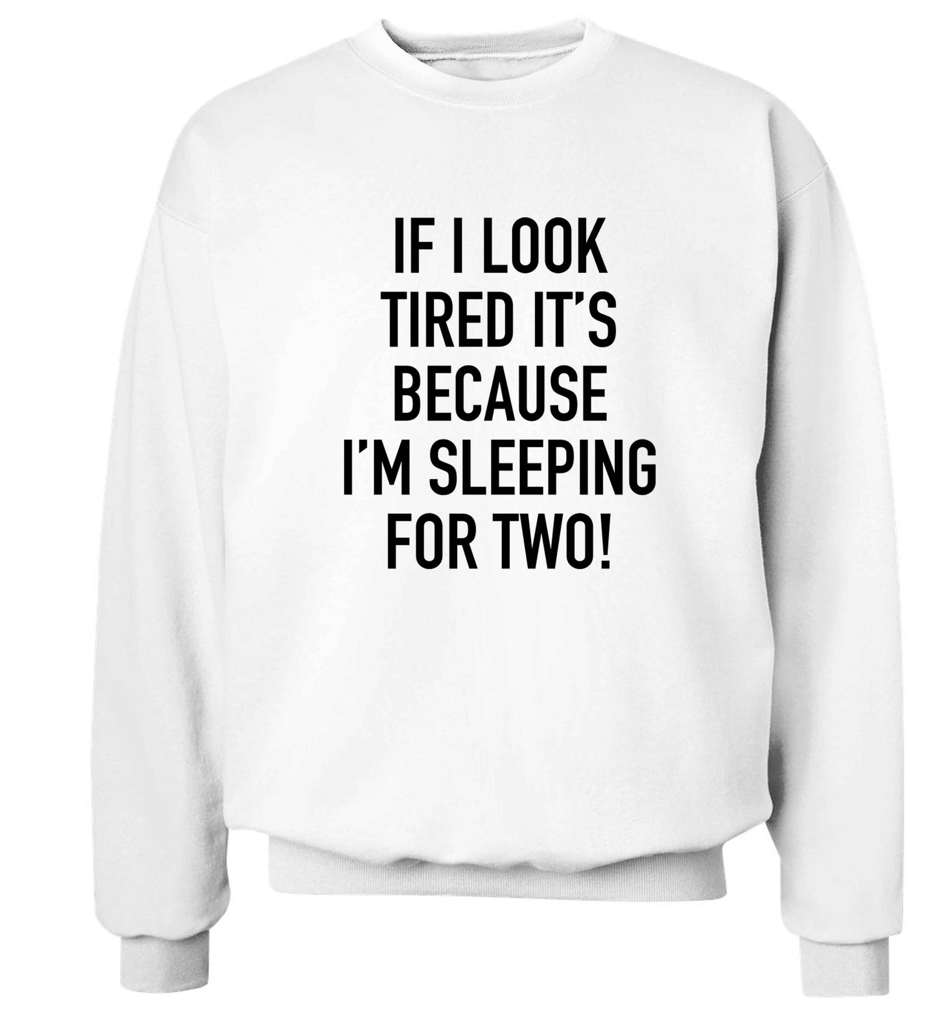 If I look tired it's because I'm sleeping for two Adult's unisex white Sweater 2XL