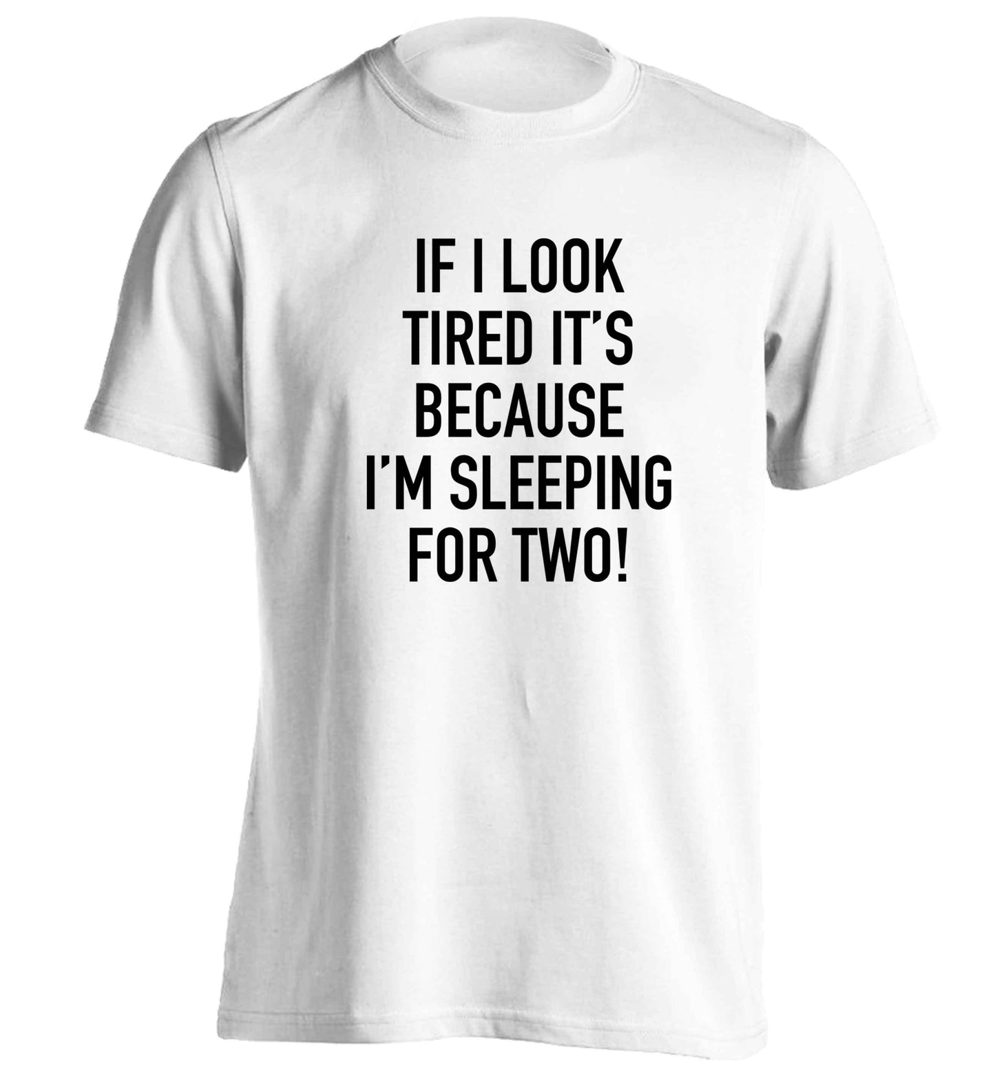 If I look tired it's because I'm sleeping for two adults unisex white Tshirt 2XL