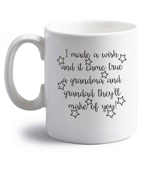 I made a wish and it came true a grandma and grandad they'll make of you! right handed white ceramic mug 