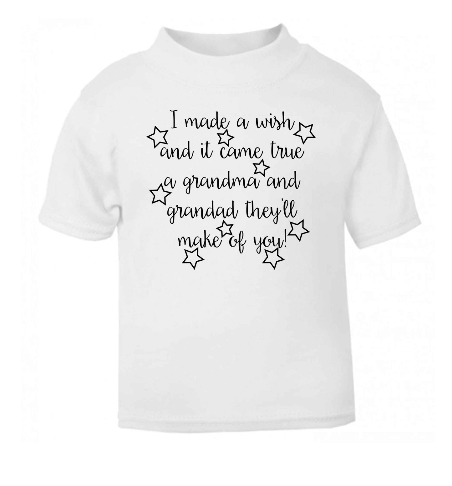 I made a wish and it came true a grandma and grandad they'll make of you! white Baby Toddler Tshirt 2 Years