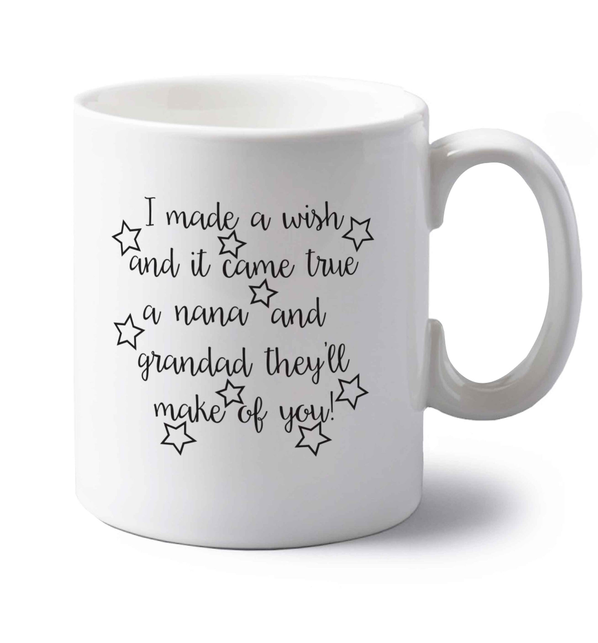 I made a wish and it came true a nana and grandad they'll make of you! left handed white ceramic mug 