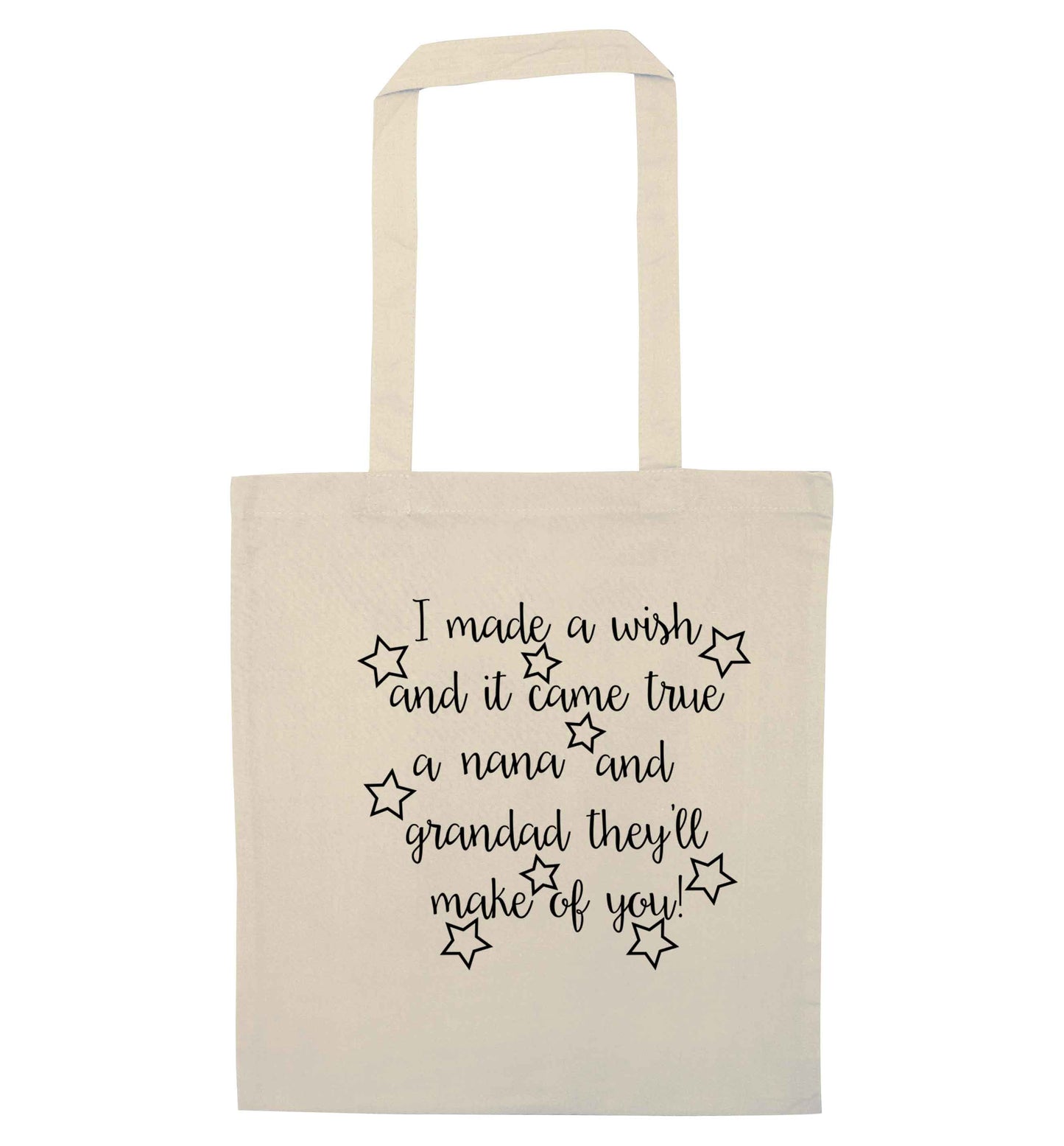 I made a wish and it came true a nana and grandad they'll make of you! natural tote bag