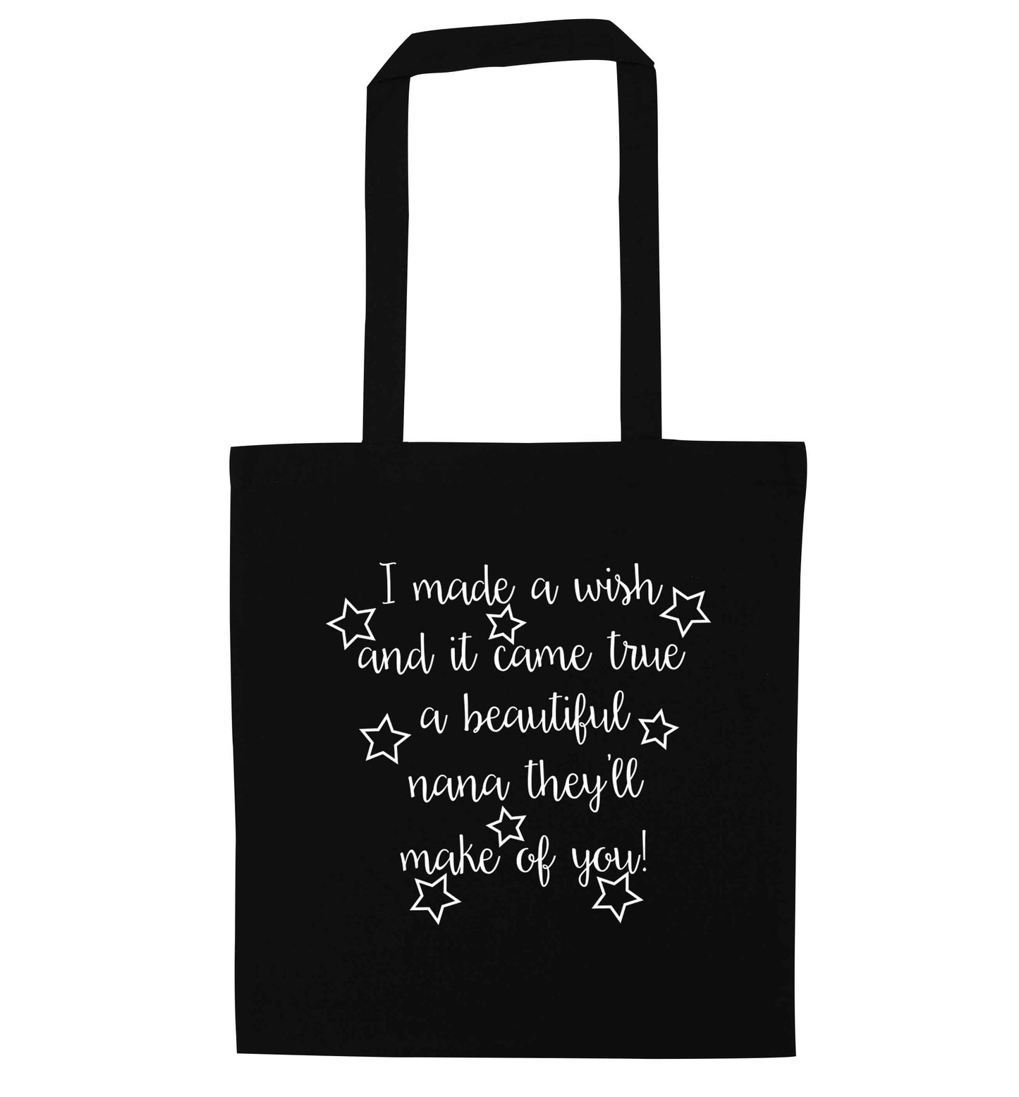 I made a wish and it came true a beautiful nana they'll make of you! black tote bag