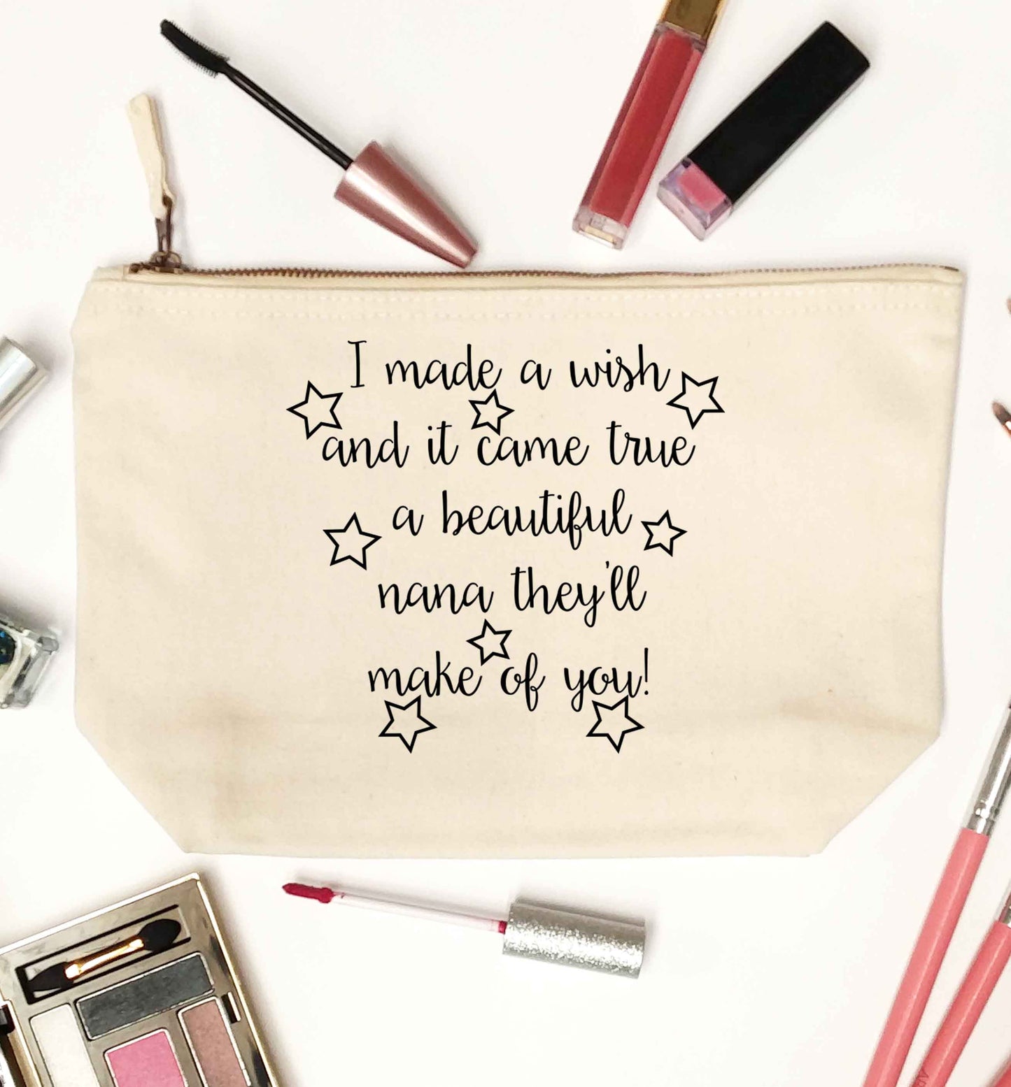 I made a wish and it came true a beautiful nana they'll make of you! natural makeup bag