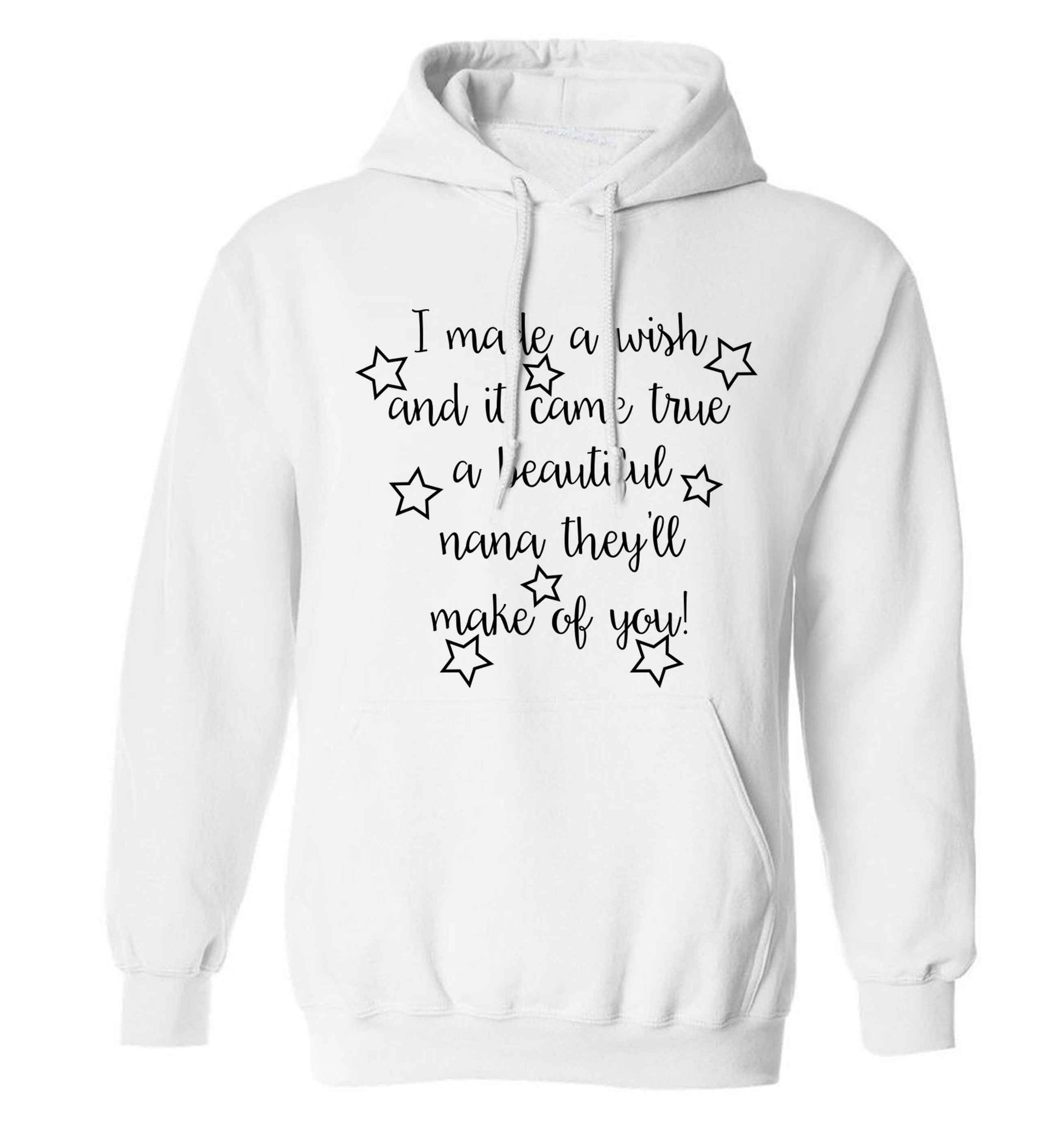 I made a wish and it came true a beautiful nana they'll make of you! adults unisex white hoodie 2XL