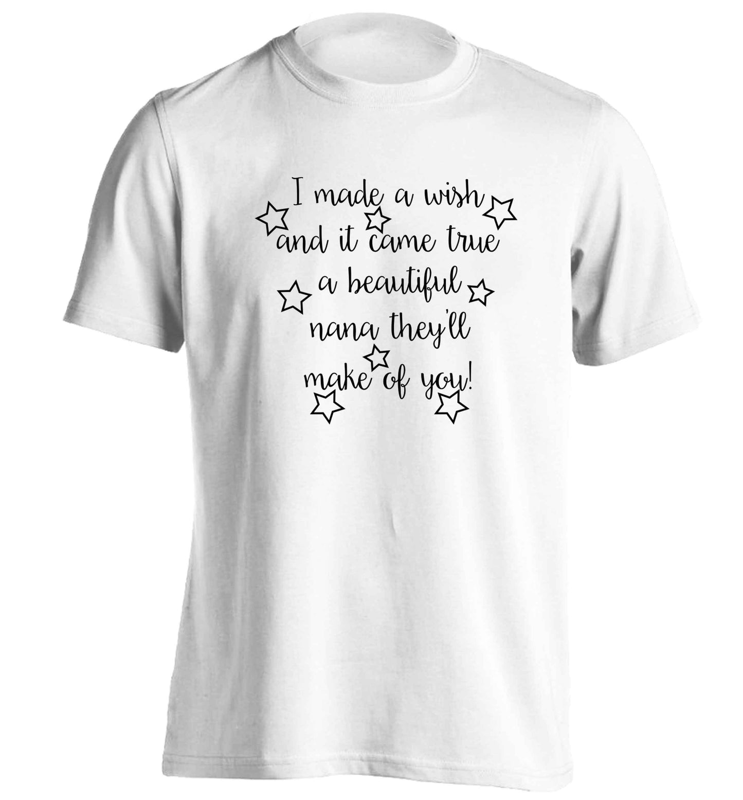 I made a wish and it came true a beautiful nana they'll make of you! adults unisex white Tshirt 2XL